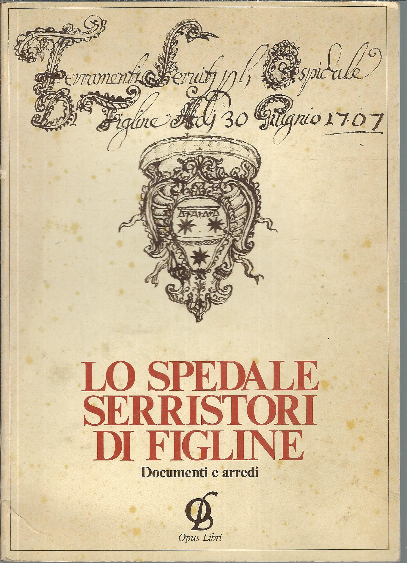 LO SPEDALE SERRISTORI DI FIGLINE - DOCUMENTI E ARREDI