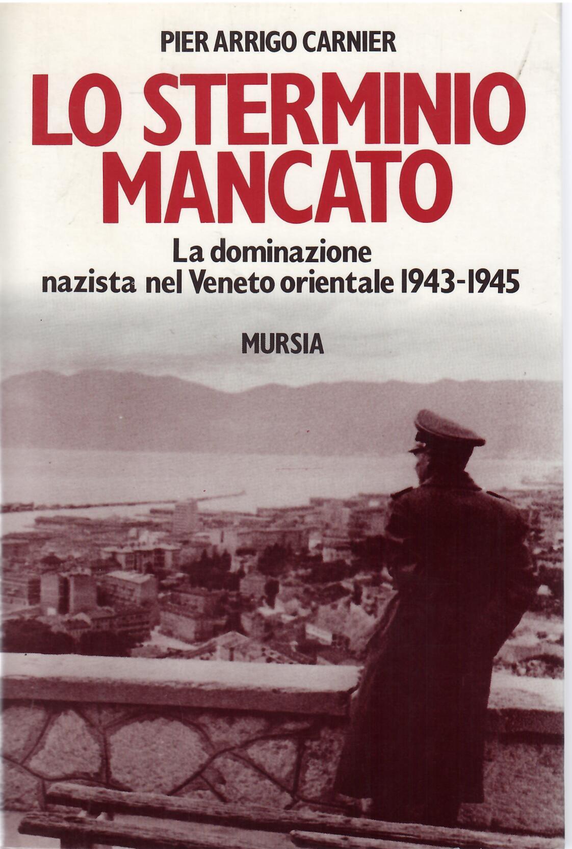 LO STERMINIO MANCATO - LA DOMINAZIONE NAZISTA NEL VENETO ORIENTALE …