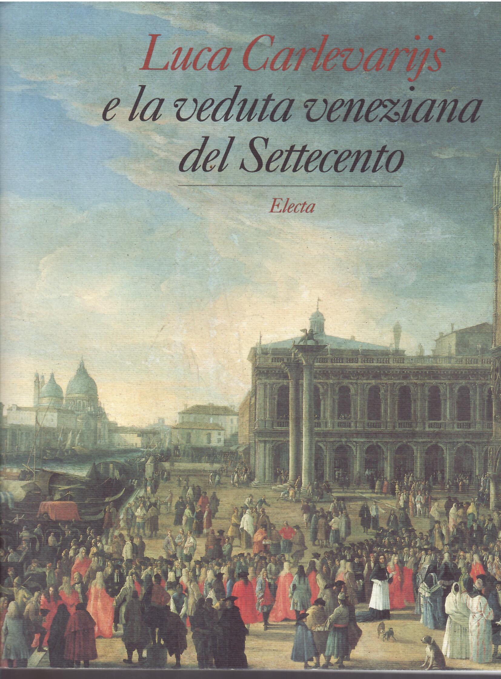 LUCA CARLEVARIJS E LA VEDUTA VENEZIANA DEL SETTECENTO