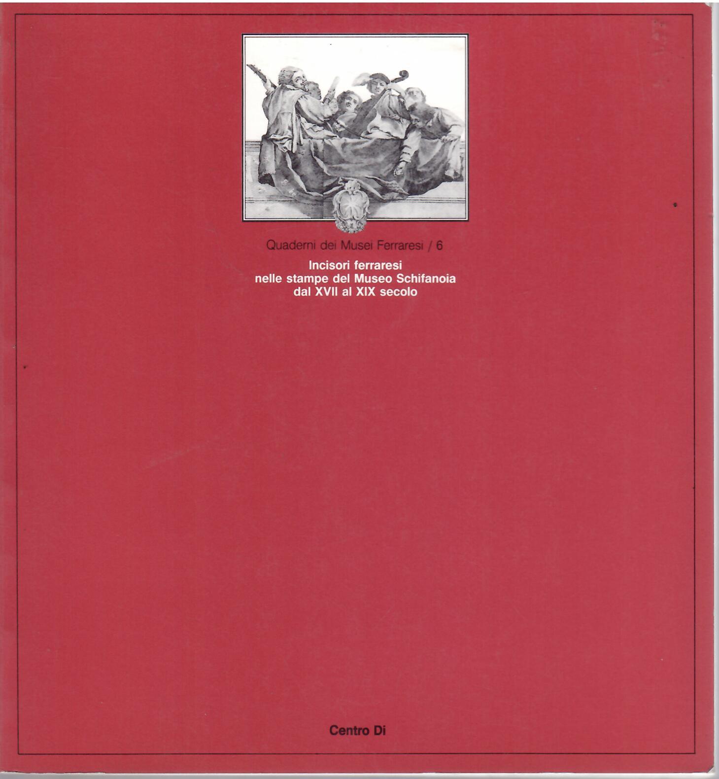 MAESTRI INCISORI FERRARESI NELLE STAMPE DEL MUSEO SCHIFANOIA DAL XVII …
