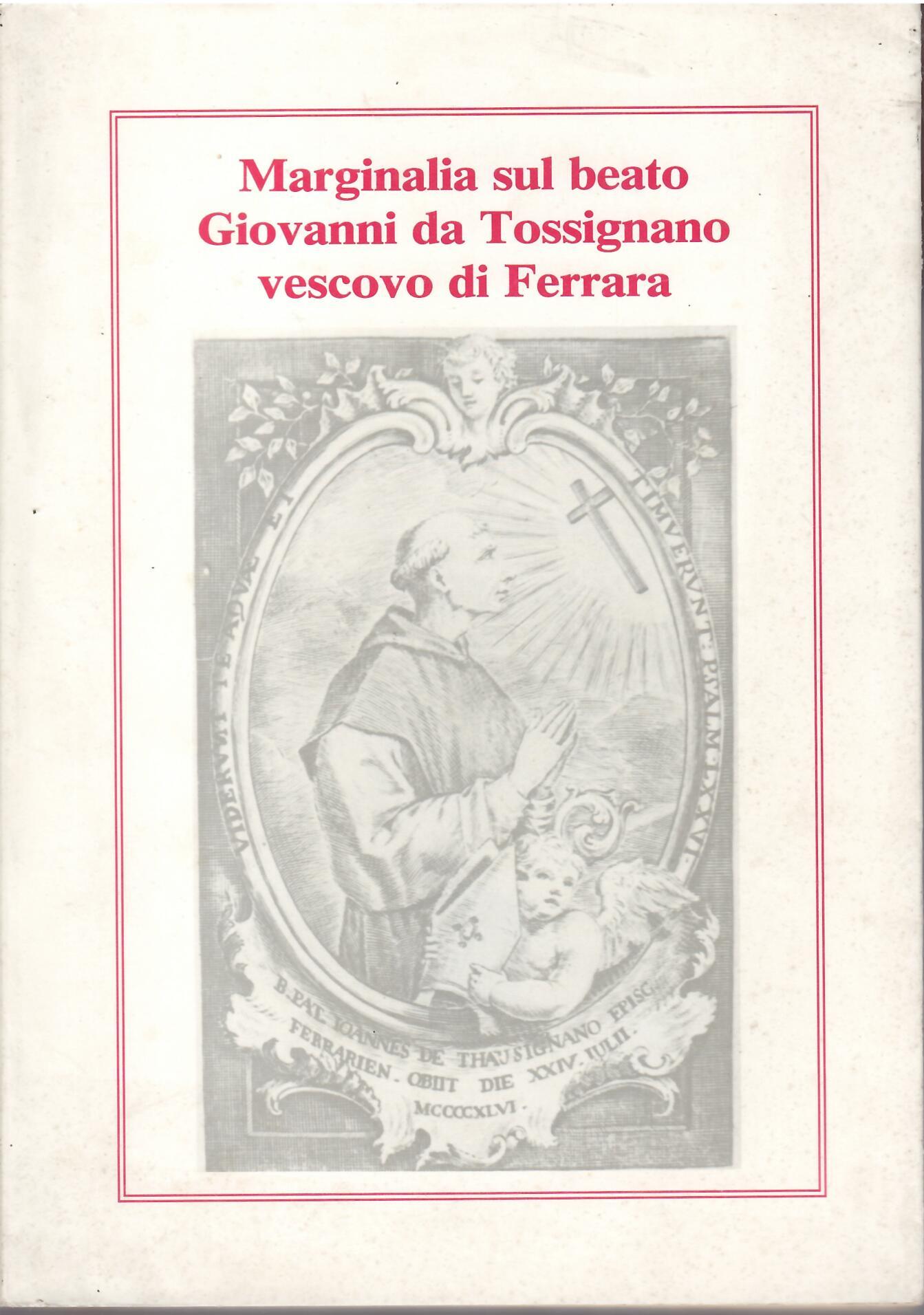 MARGINALIA SUL BEATO GIOVANNI DA TOSSIGNANO VESCOVO DI FERRARA