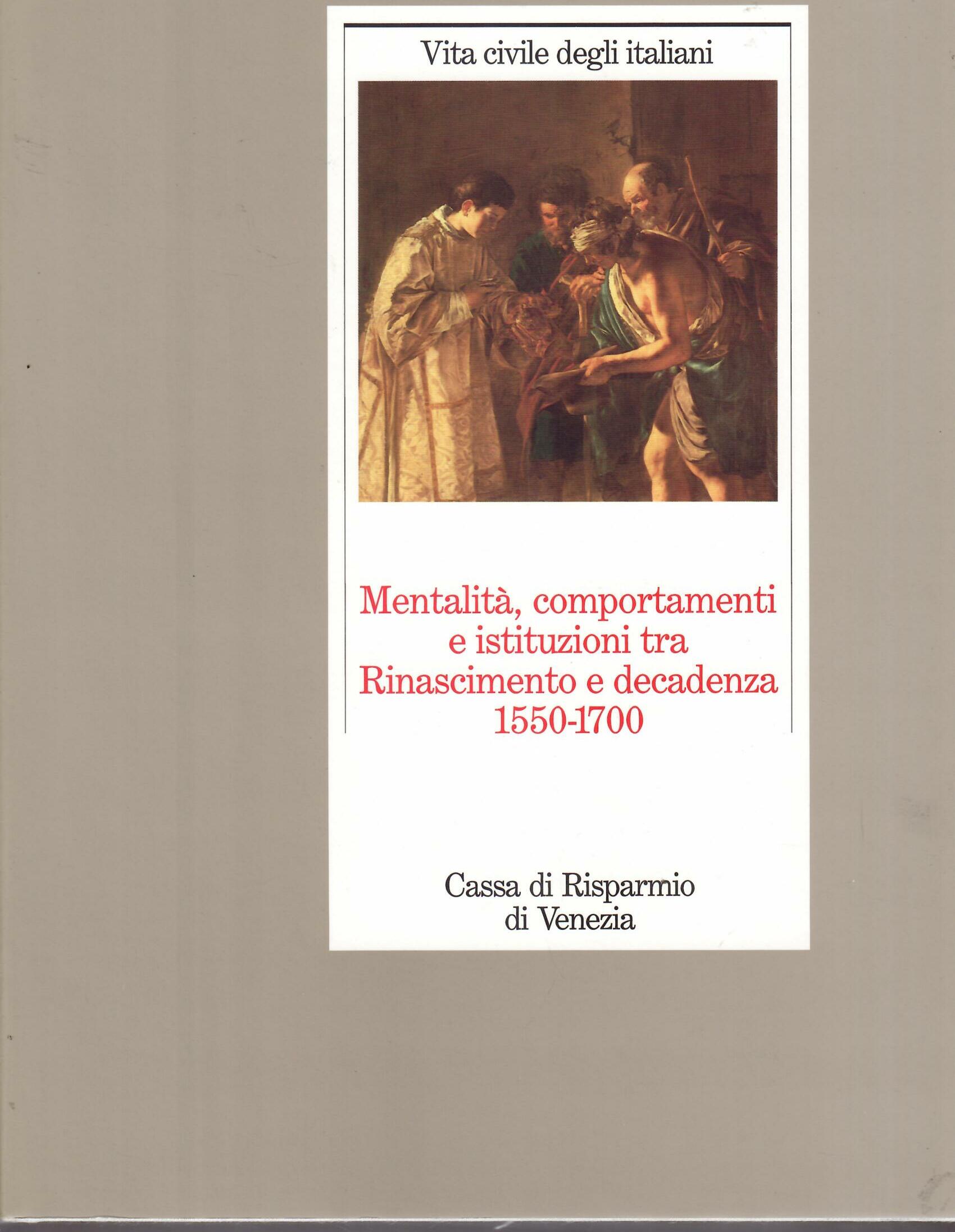 MENTALITA', COMPORTAMENTI E ISTITUZIONI GRA RINASCIMENTO E DECADENZA 1550 - …