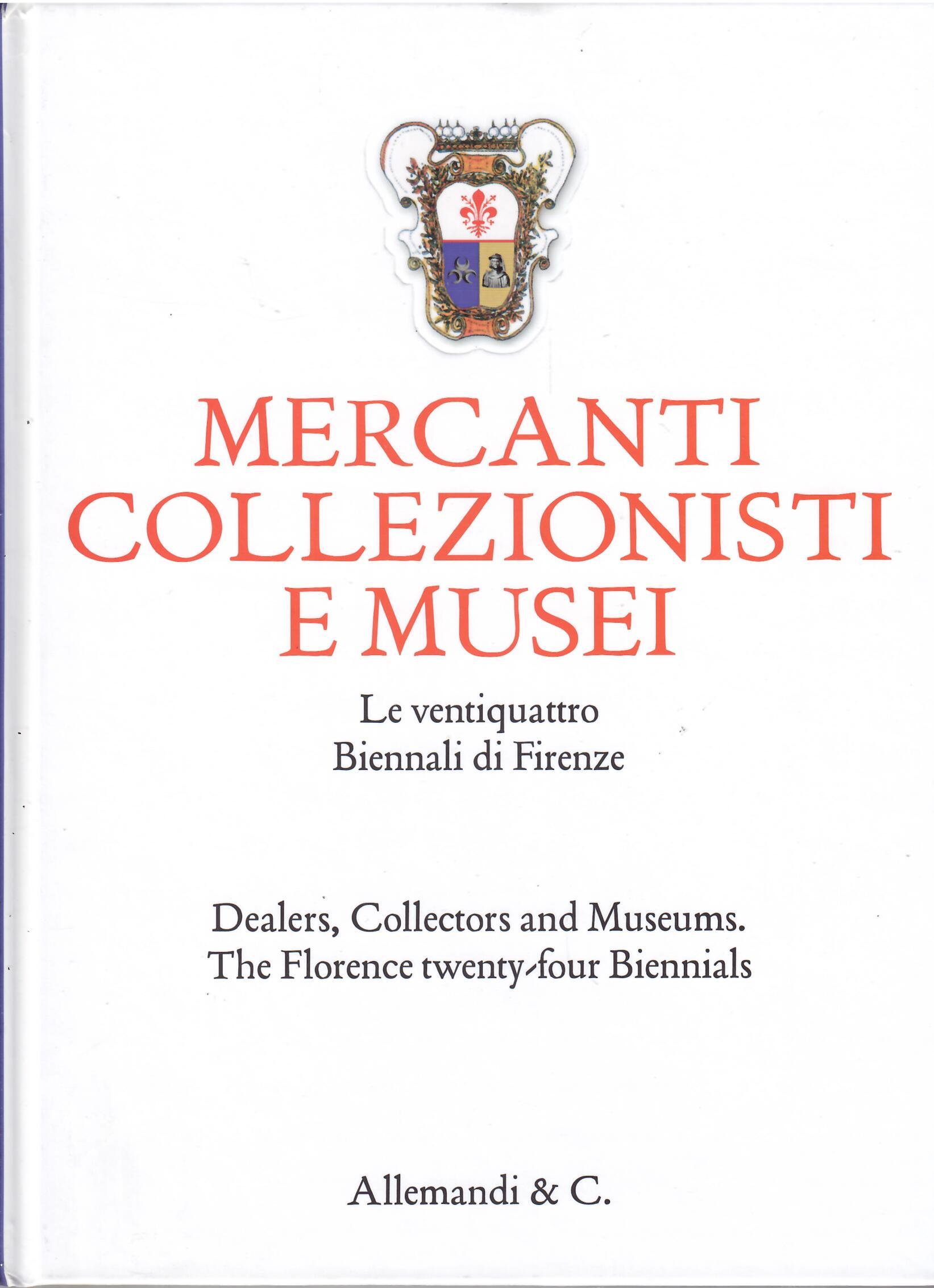 MERCANTI, COLLEZIONISTI E MUSEI - LE VENTIQUATTRO BIENNALI DI FIRENZE