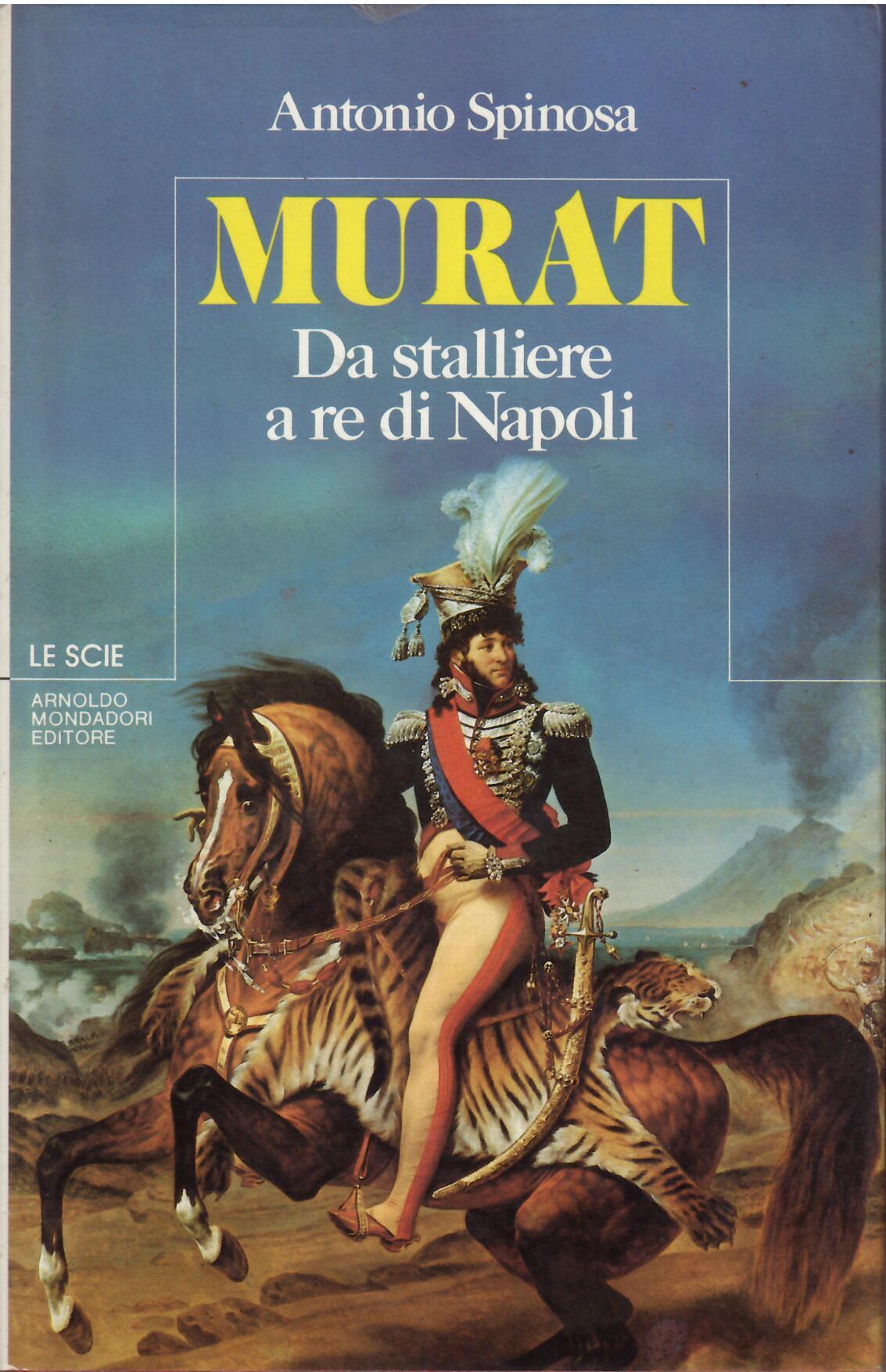 MURAT DA STALLIERE A RE DI NAPOLI