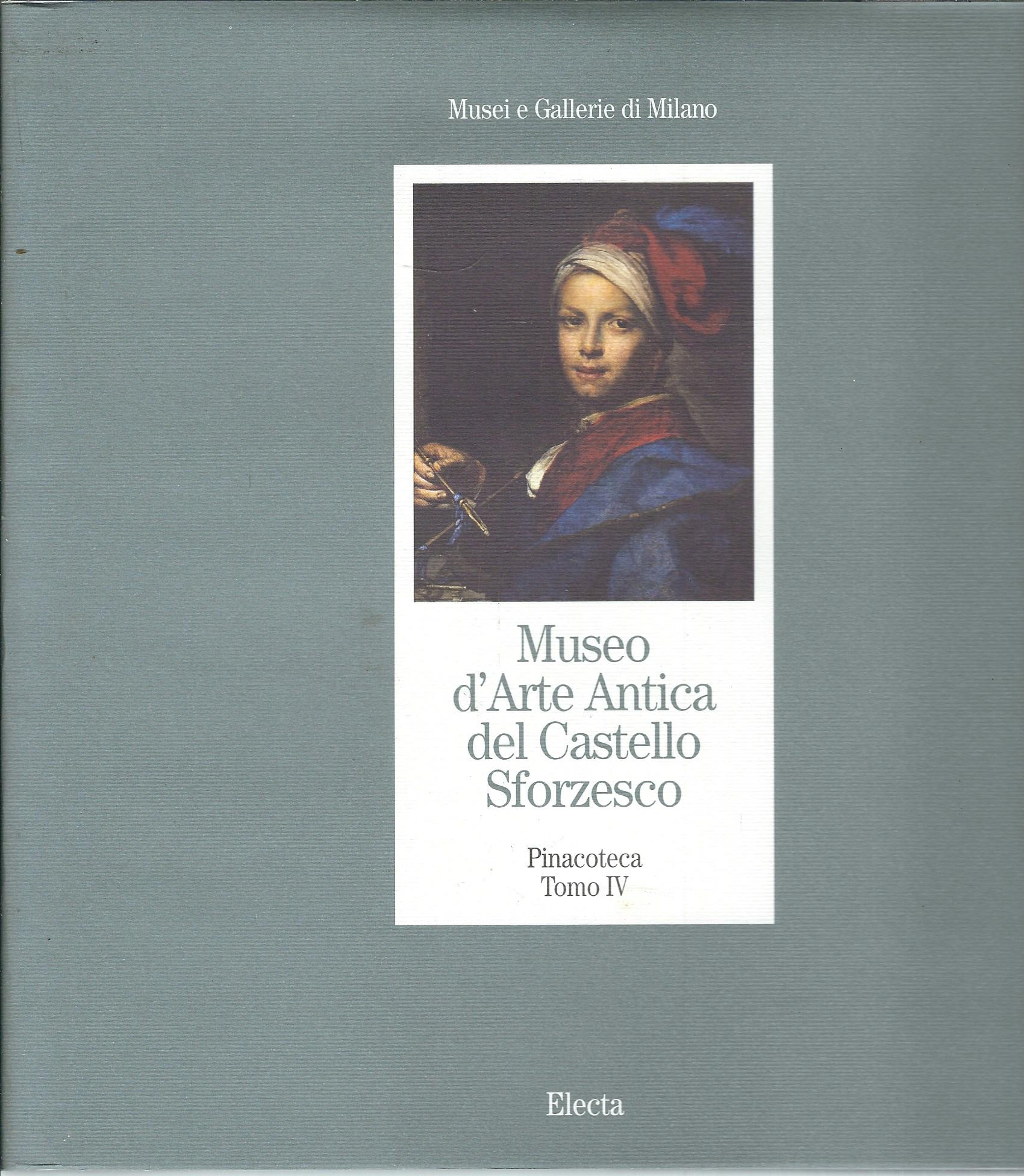 MUSEO D'ARTE ANTICA DEL CASTELLO SFORZESCO-PINACOTECA-TOMO IV