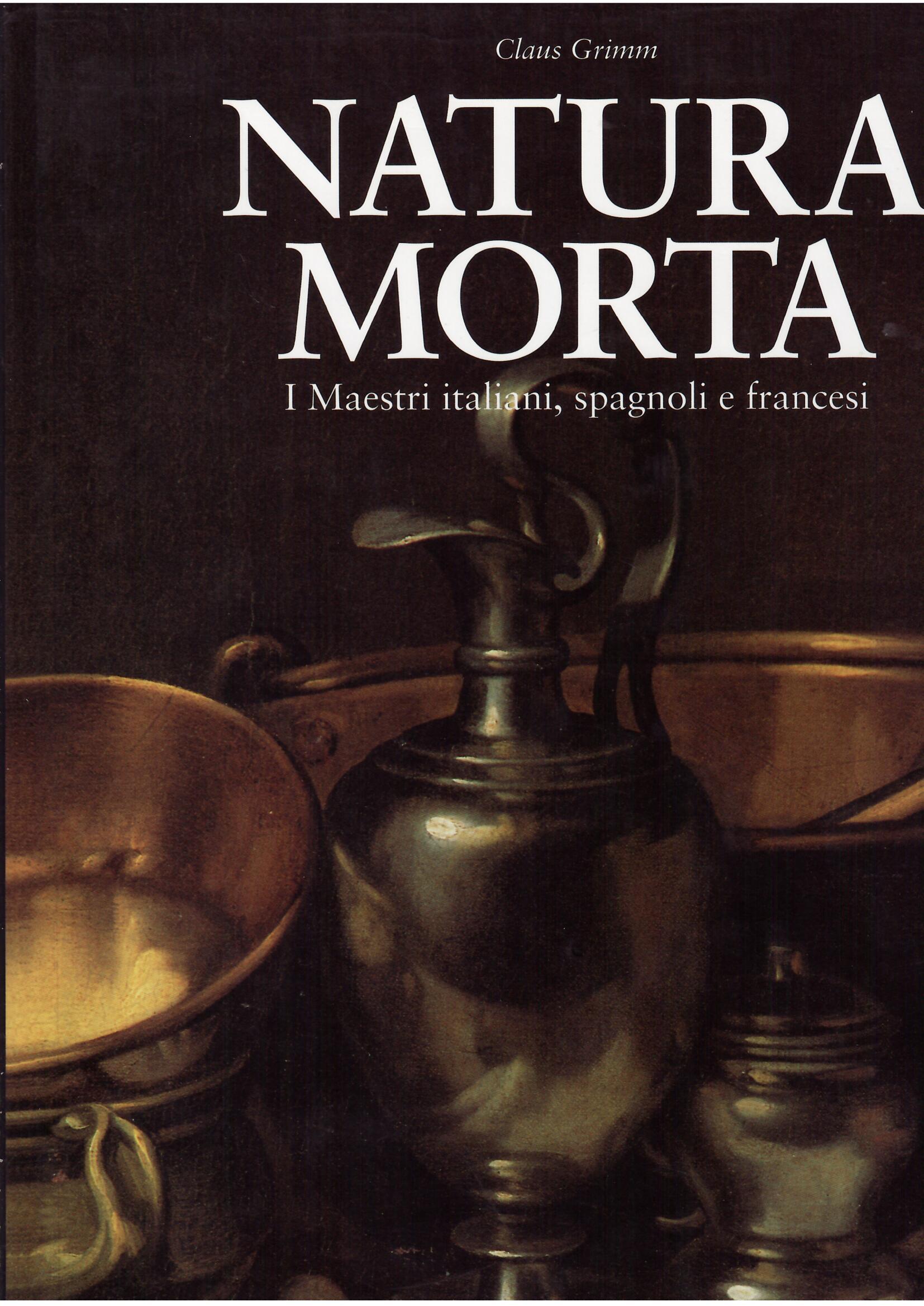 NATURA MORTA - I MAESTRI ITALIANI, SPAGNOLI E FRANCESI