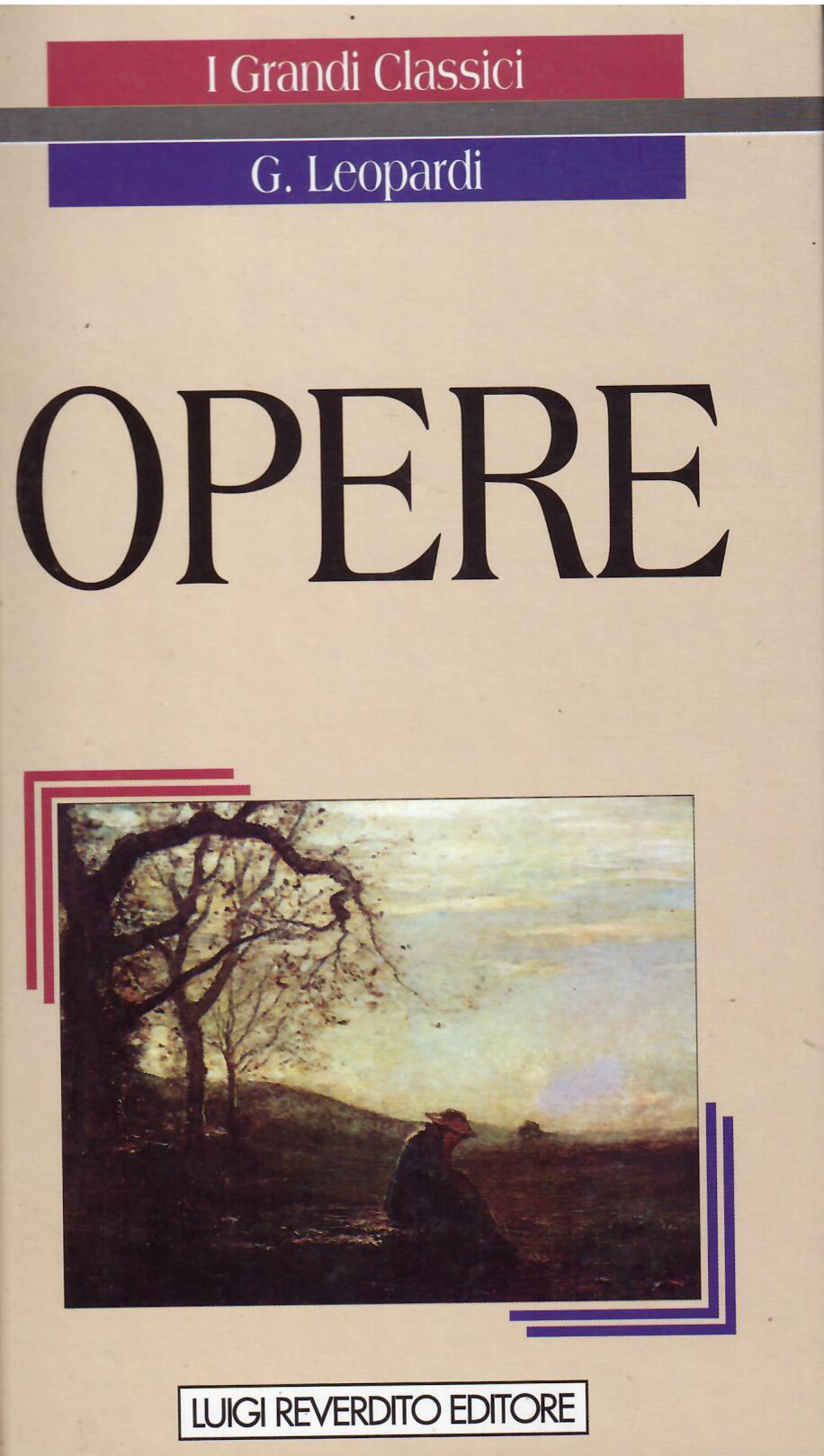 OPERE - CANTI - OPERETTE MORALI - PARALIPOMENI DELLA BATRACOMIOMACHIA …
