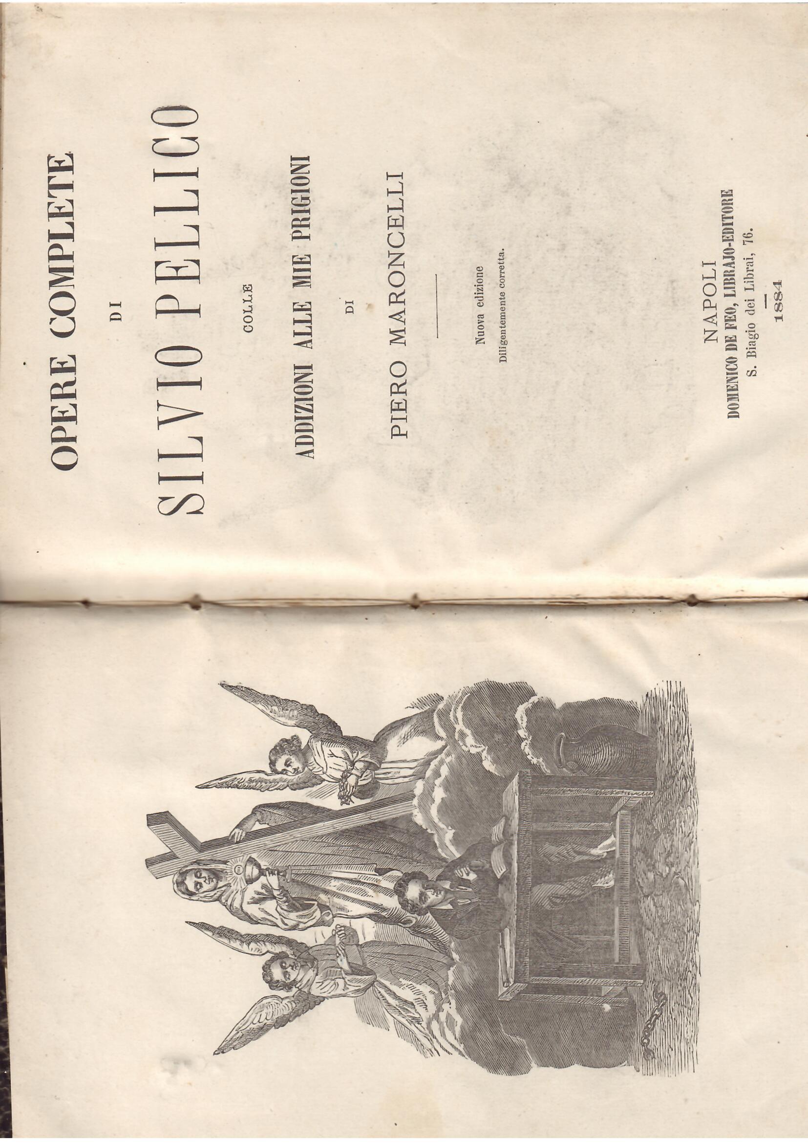 OPERE COMPLETE DI SILVIO PELLICO COLLE ADDIZIONI ALLE MIE PRIGIONI …