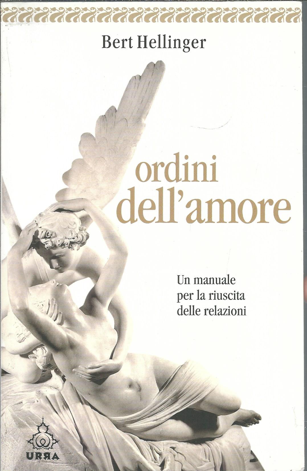 ORDINI DELL'AMORE - UN MANUALE PER LA RIUSCITA DELLE RELAZIONI