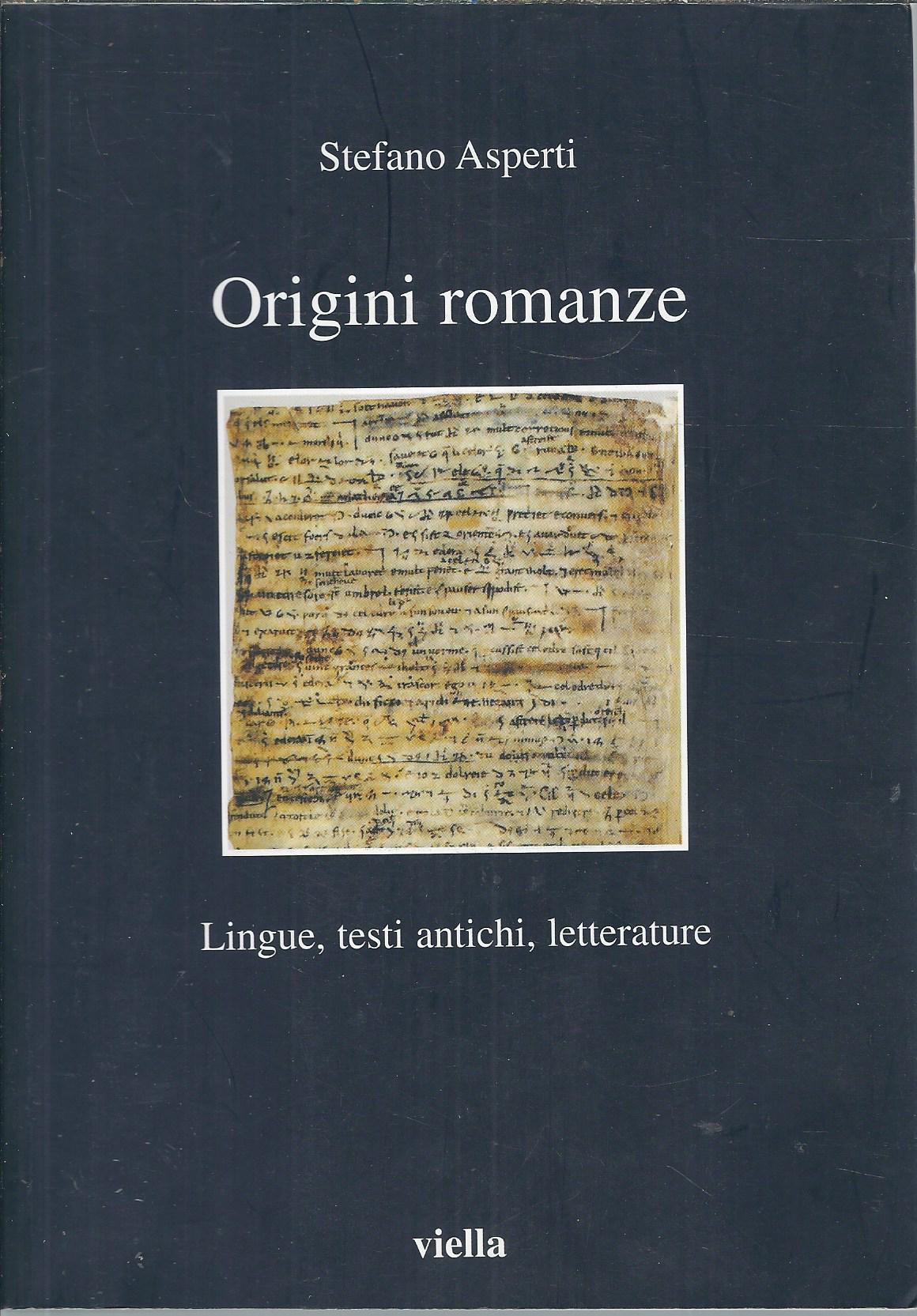 ORIGINI ROMANZE - LINGUE, TESTI ANTICHI, LETTERATURE