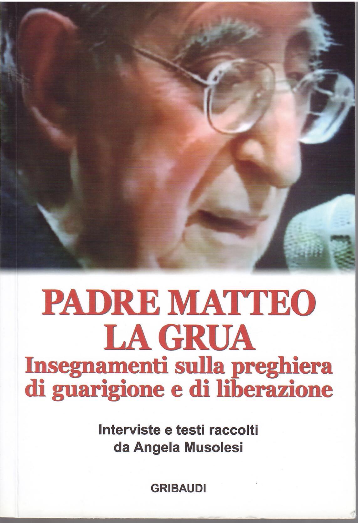 PADRE MATTEO LA GRUA - INSEGNAMENTI SULLA PREGHIERA DI GUARIGIONE …