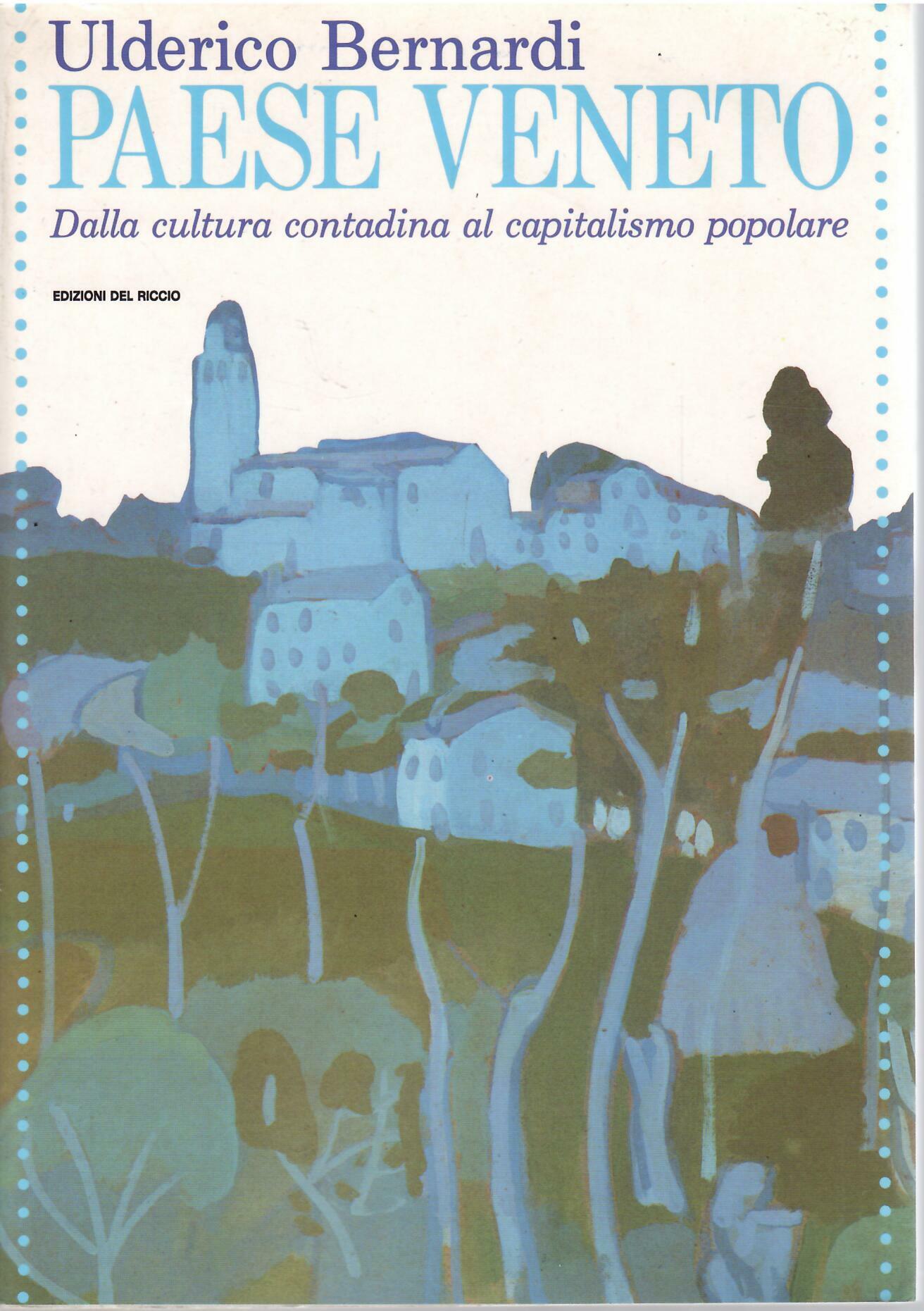 PAESE VENETO - DALLA CULTURA CONTADINA AL CAPITALISMO POPOLARE