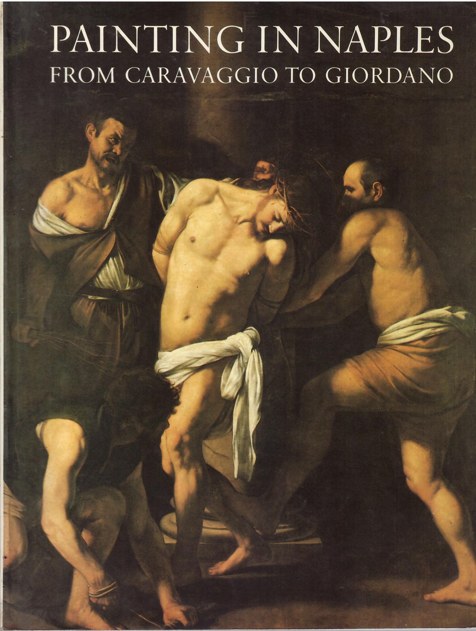 PAINTING IN NAPLES FROM CARAVAGGIO TO GIORDANO