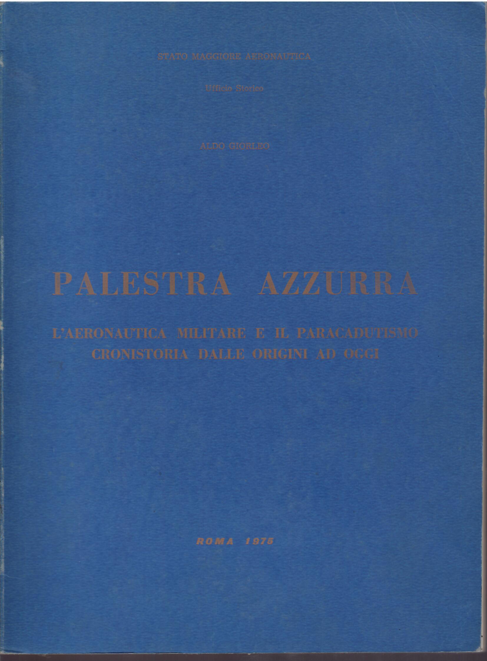 PALESTRA AZZURRA - L'AERONAUTICA MILITARE E IL PARACADUTISMO CRONISTORIA DALLE …