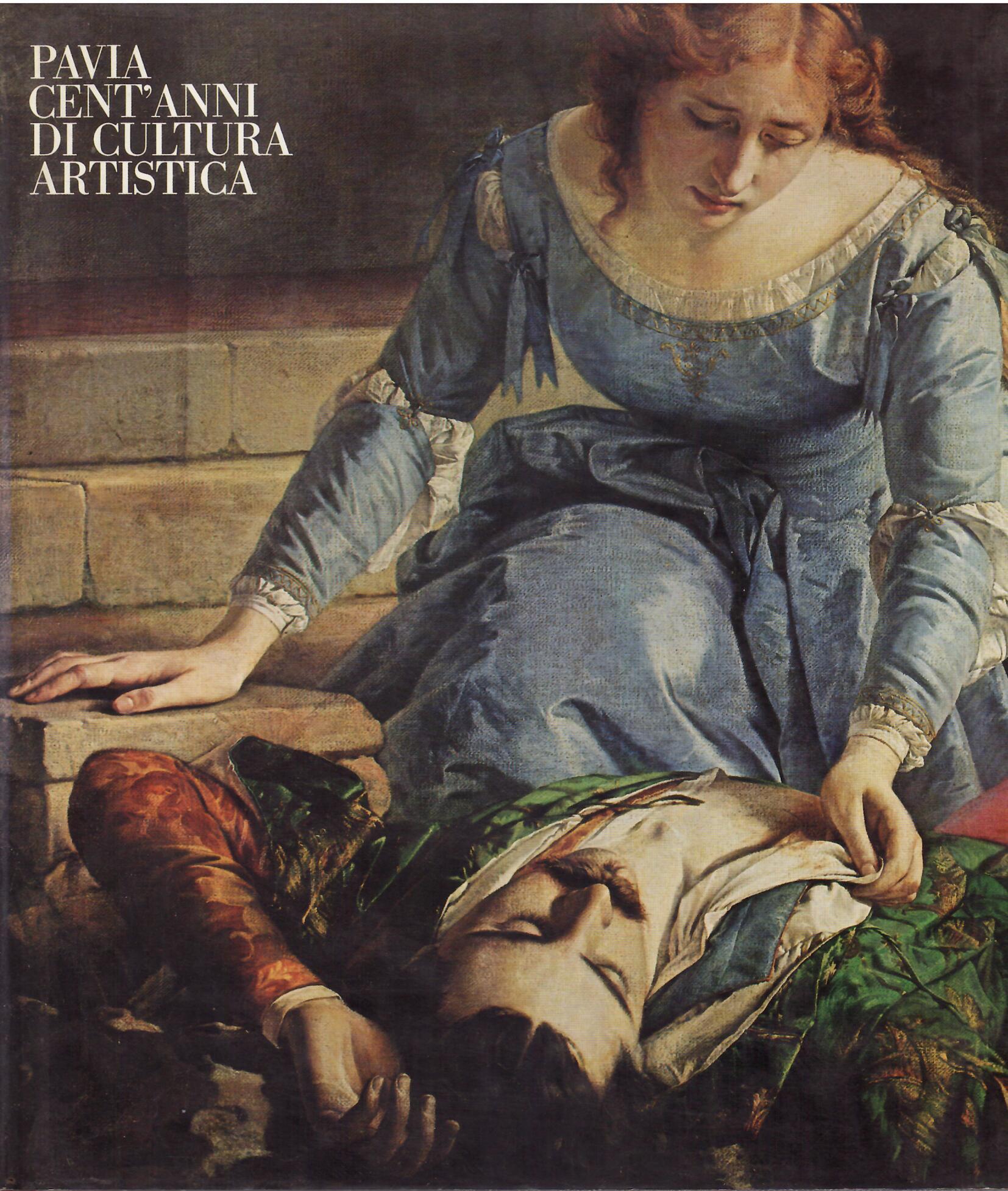 PAVIA CENT'ANNI DI CULTURA ARTISTICA - LA CIVICA SCUOLA DI …