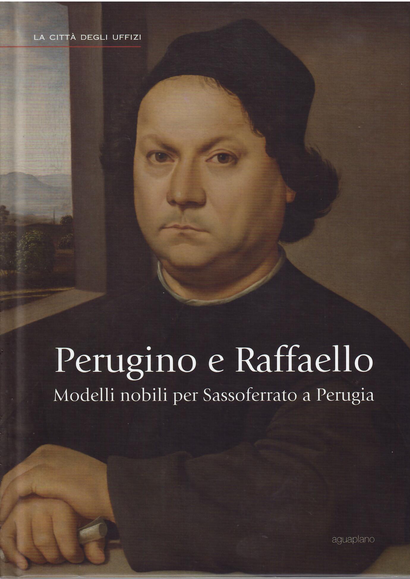 PERUGINO E RAFFAELLO - MODELLI NOBILI PER SASSOFERRATO A PERUGIA