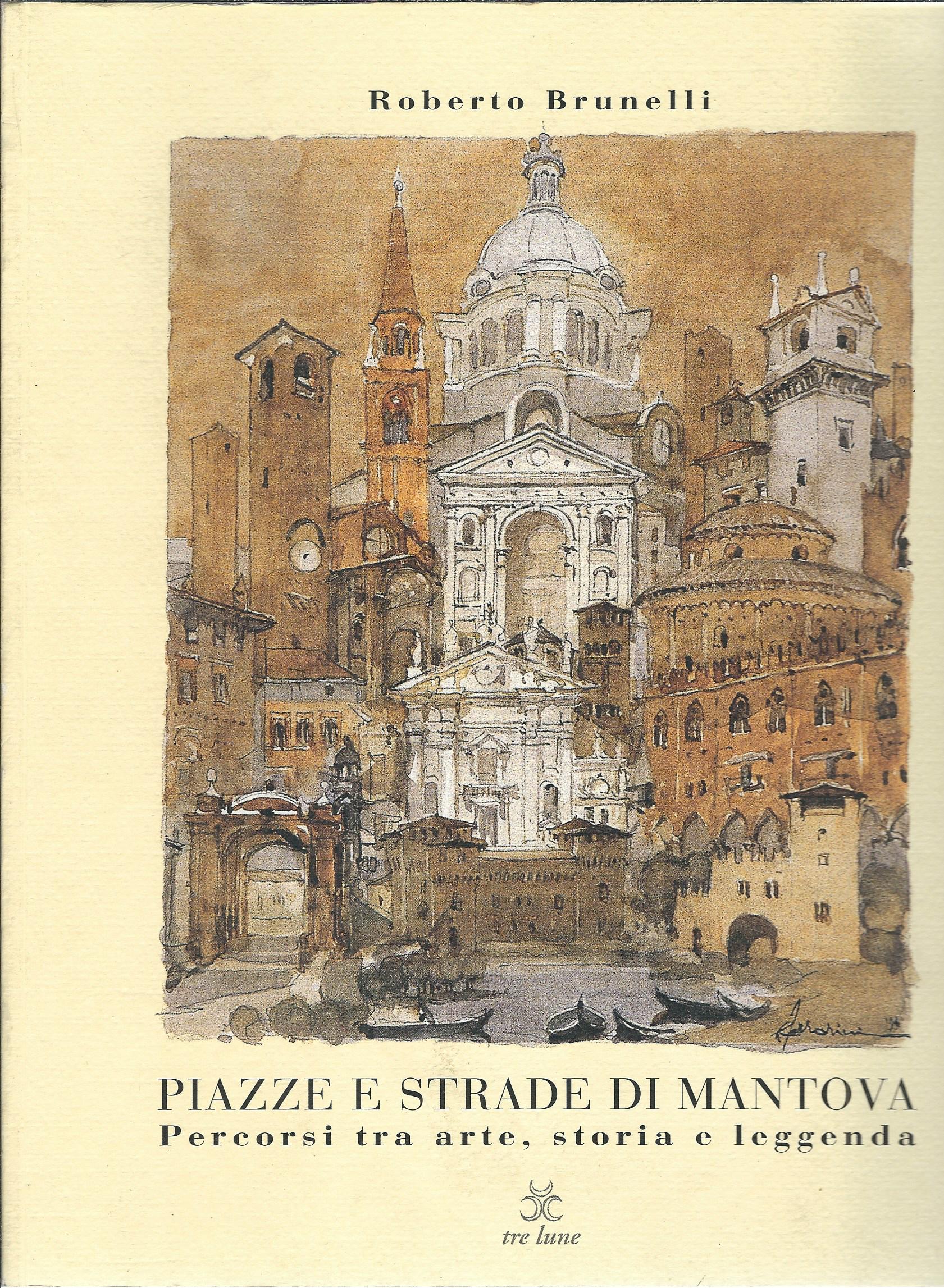 PIAZZE E STRADE DI MANTOVA - PERCORSI TRA ARTE, STORIA …