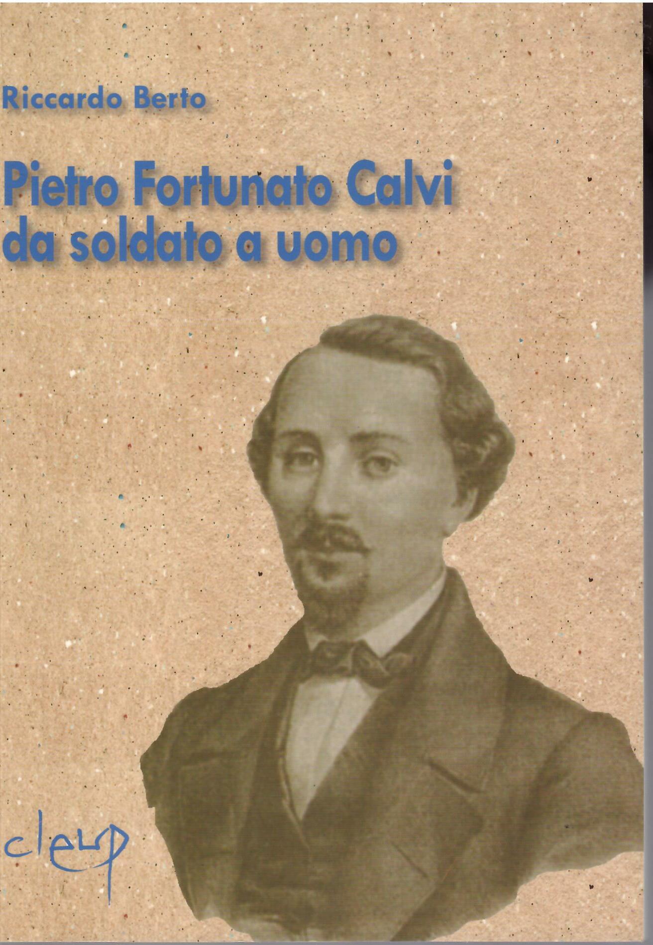 PIETRO FORTUNATO CALVI DA SOLDATO A UOMO