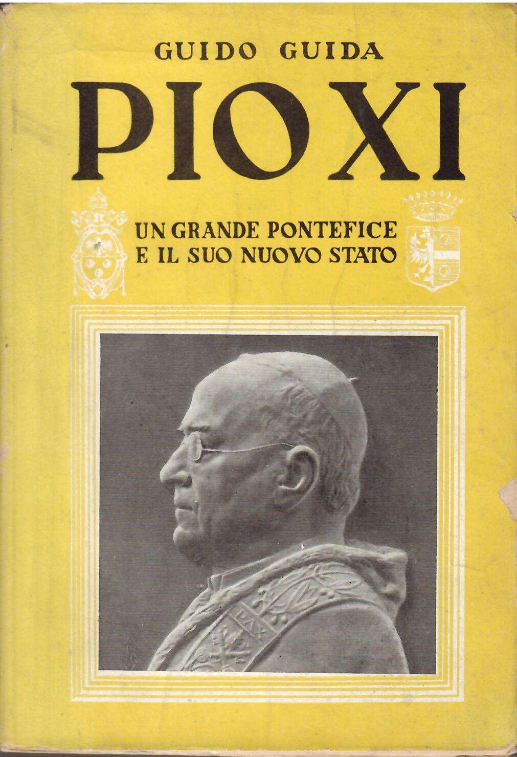 PIO XI - UN GRANDE PONTEFICE E IL SUO NUOVO …