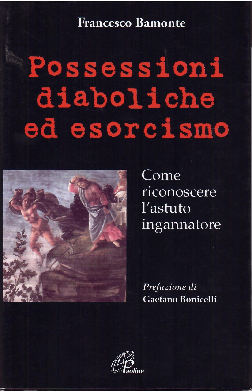 POSSESSIONI DIABOLICHE ED ESORCISMO - COME RICONOSCERE L'ASTUTO INGANNATORE