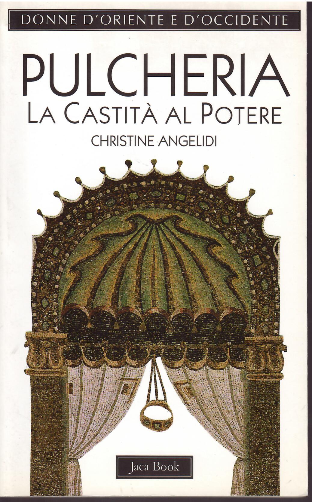 PULCHERIA LA CASTITA' AL POTERE ( c.399 - c. 455 …