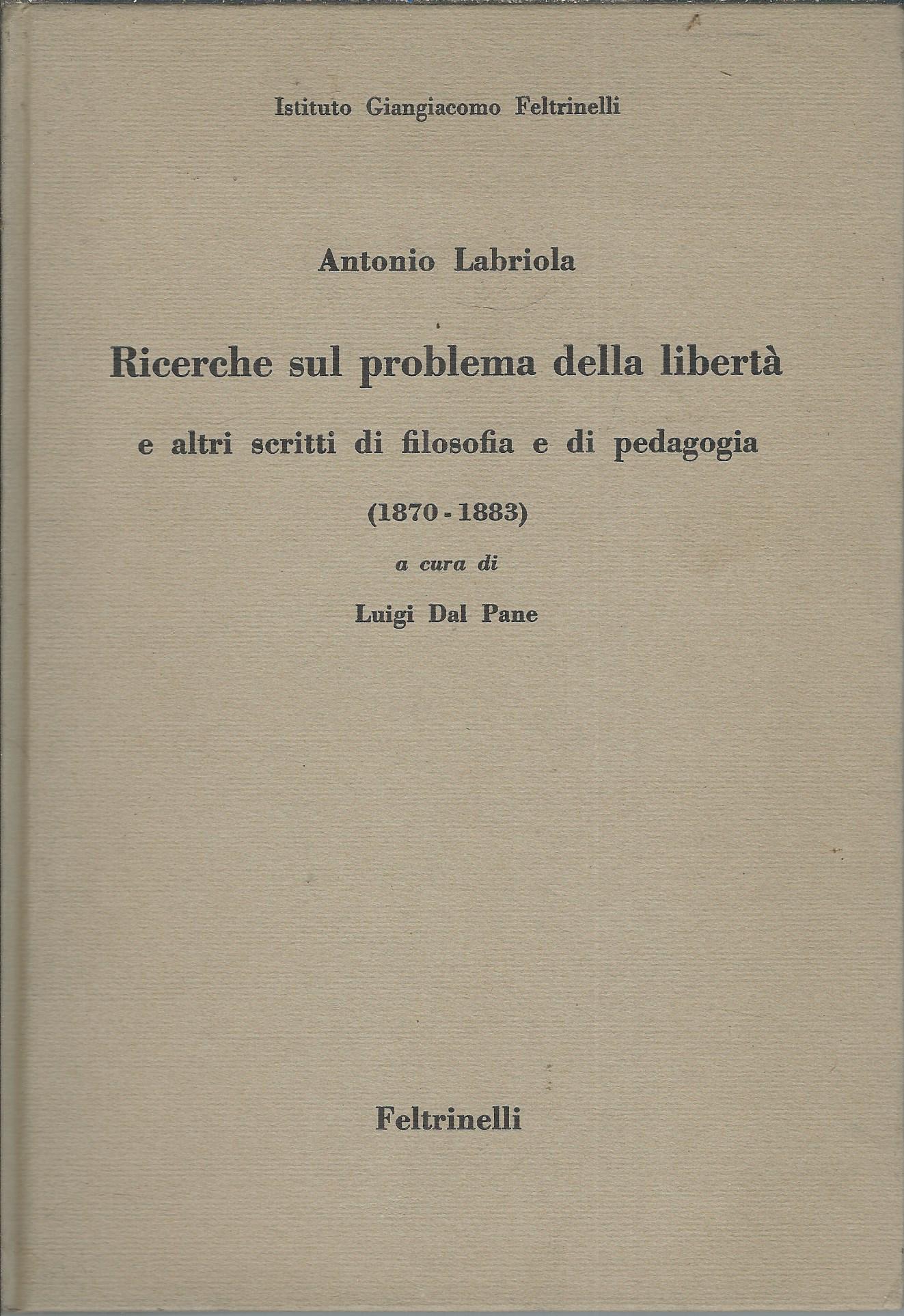 RICERCHE SUL PROBLEMA DELLA LIBERTA' E ALTRI SCRITTI DI FILOSOFIA …