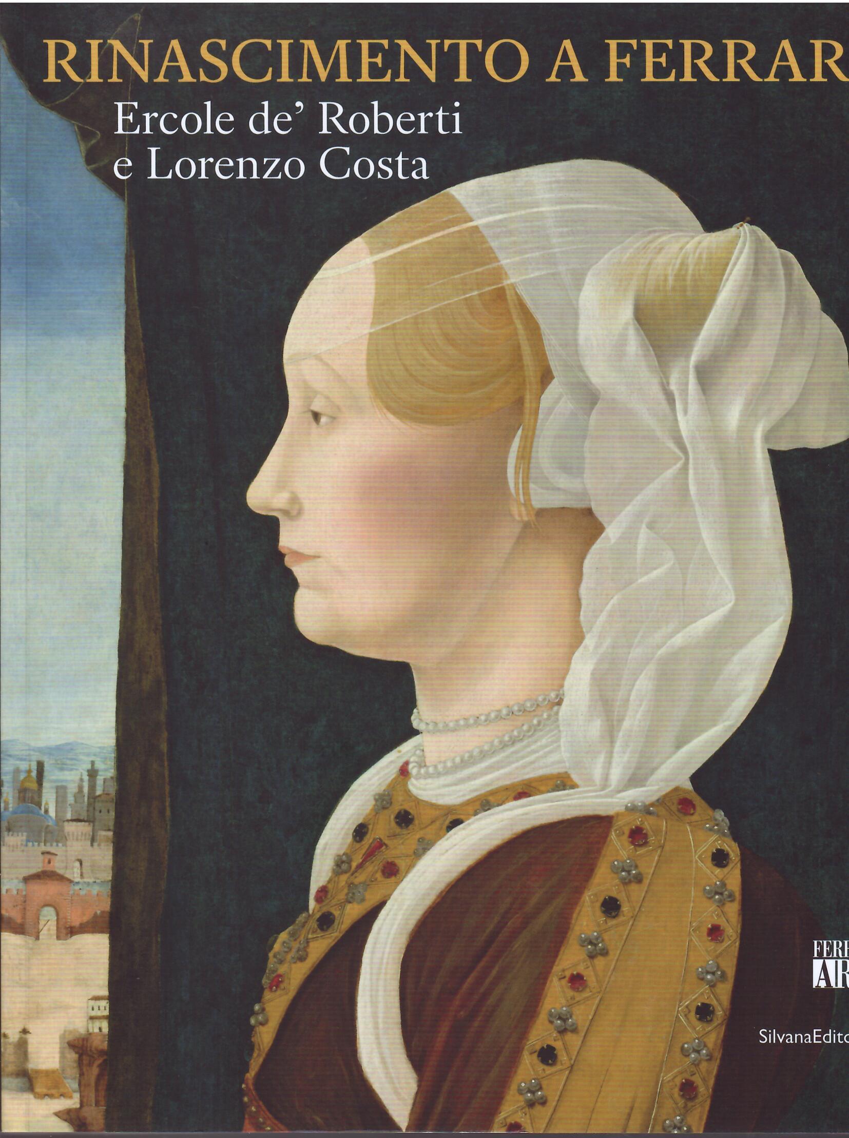 RINASCIMENTO A FERRARA - ERCOLE DE' ROBERTI E LORENZO COSTA