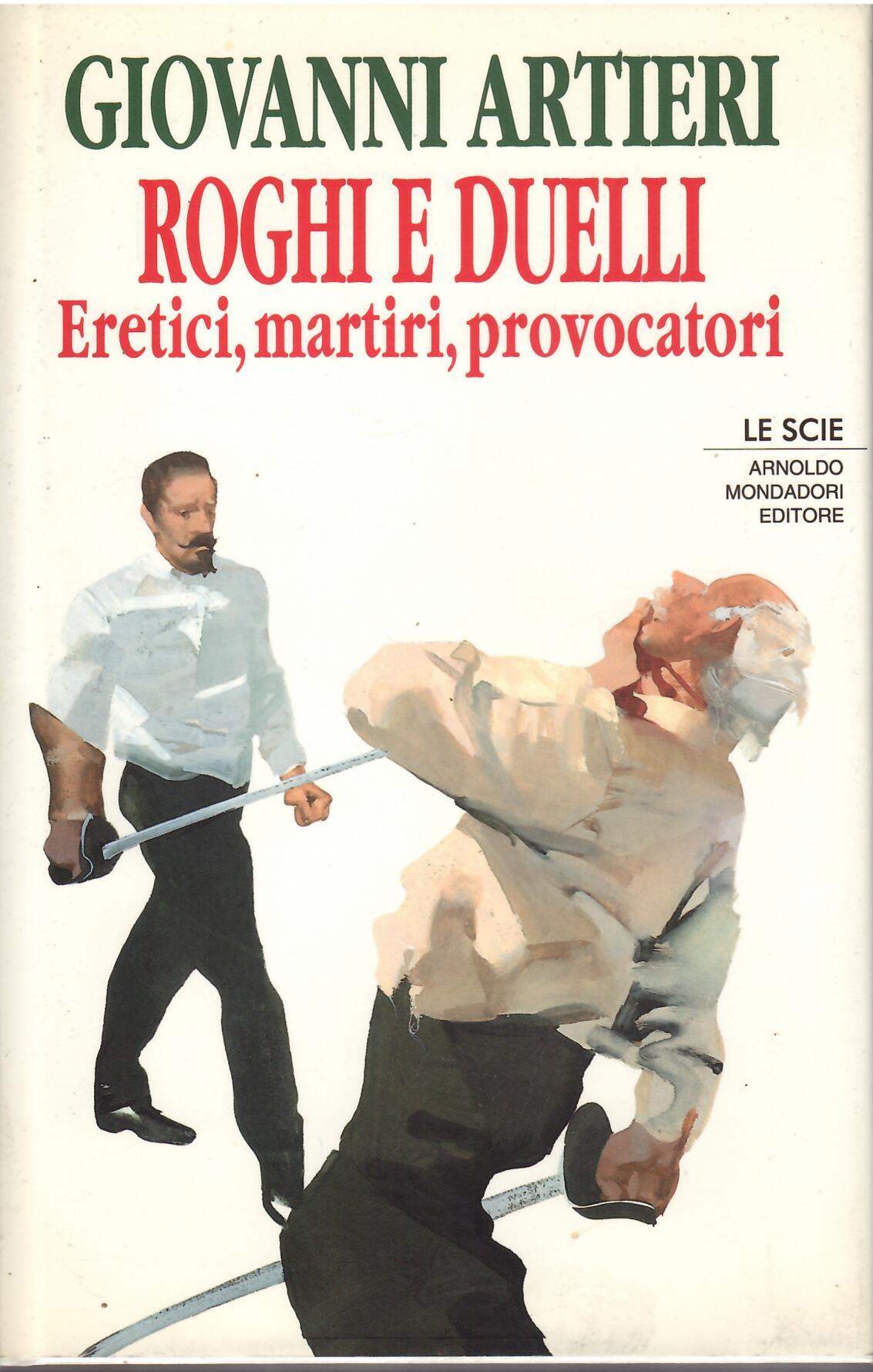 ROGHI E DUELLI - ERETICI, MARTIRI, PROVOCATORI