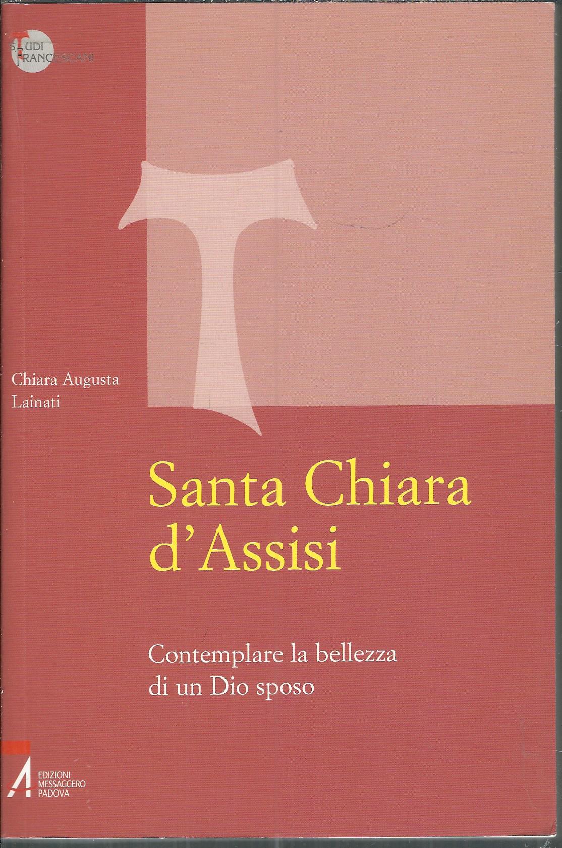 SANTA CHIARA D'ASSISI - CONTEMPLARE LA BELLEZZA DI UN DIO …