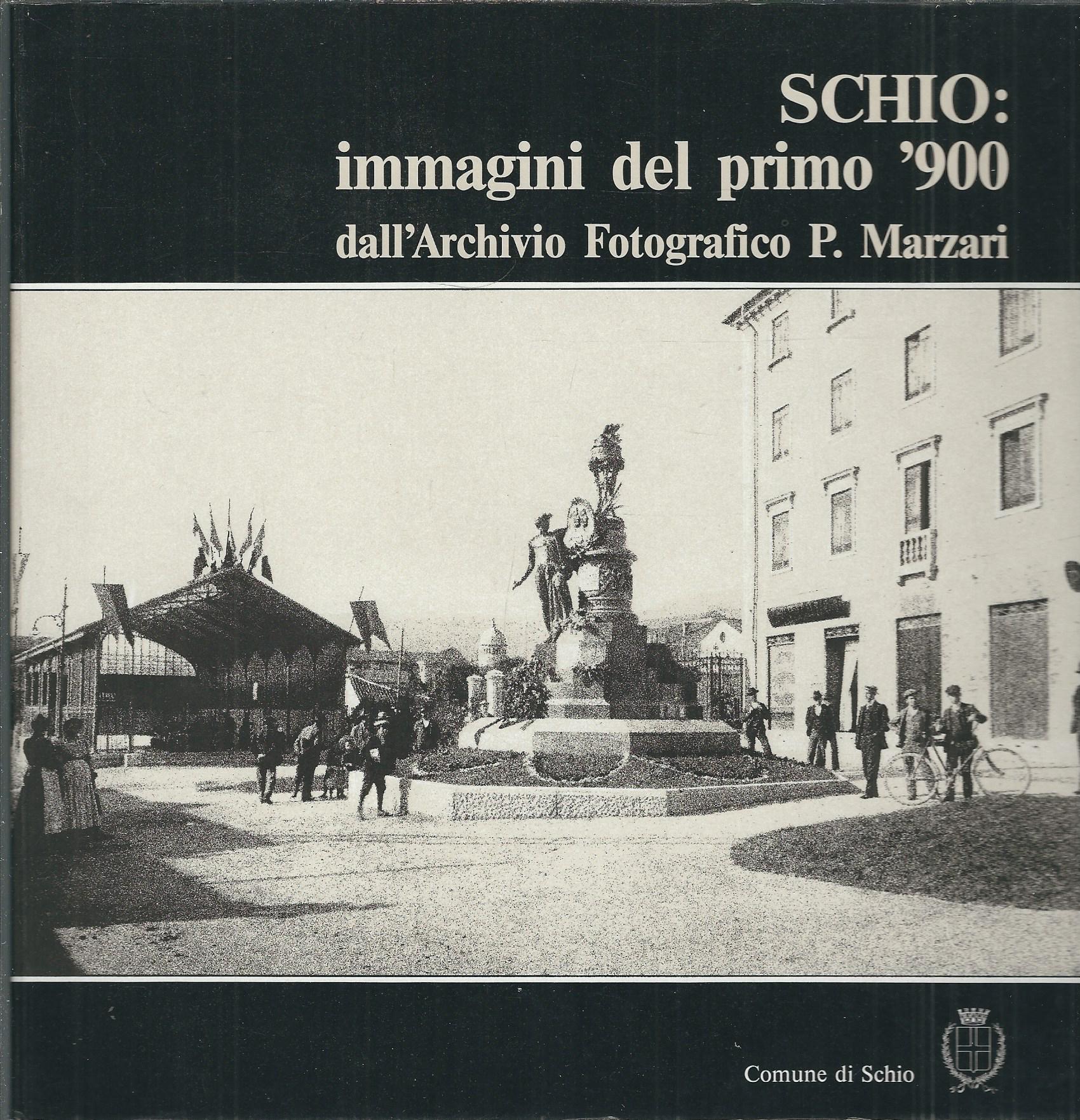 SCHIO: IMMAGINI DEL PRIMO '900 DALL'ARCHIVIO FOTOGRAFICO P. MARZARI