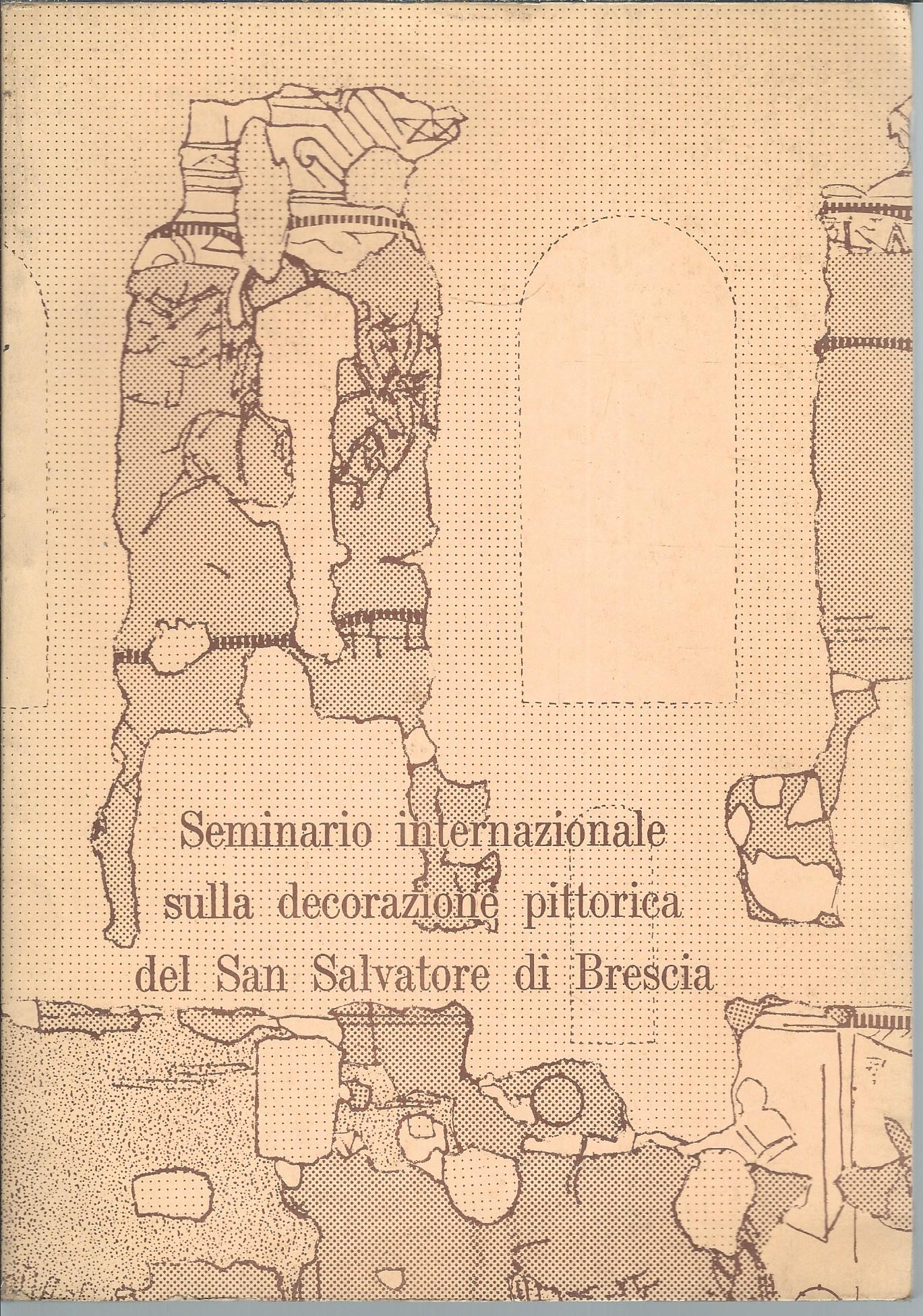 SEMINARIO INTERNAZIONALE SULLA DECORAZIONE PITTORICA DEL SAN SALVATORE DI BRESCIA