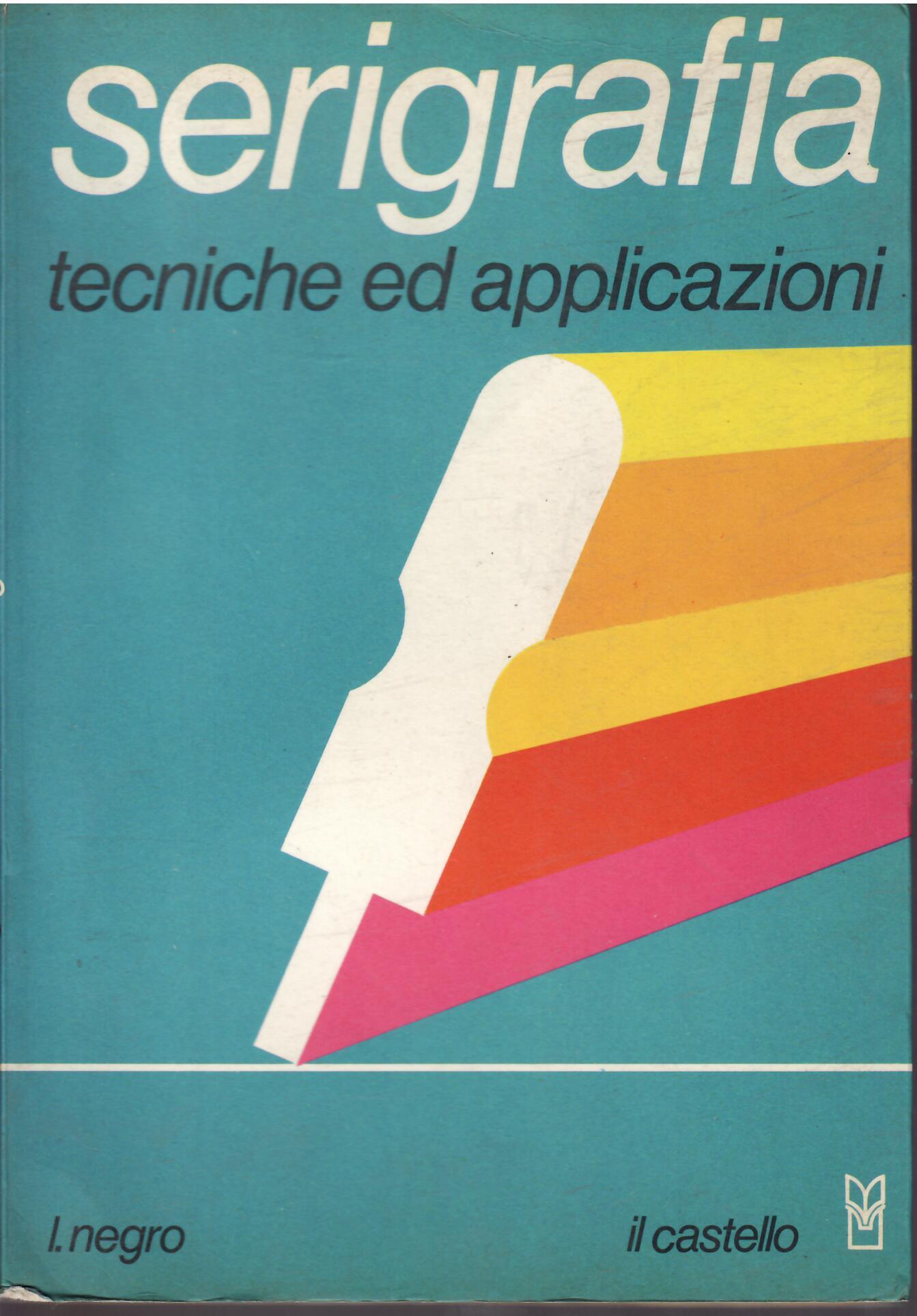 SERIGRAFIA TECNICHE E APPLICAZIONI