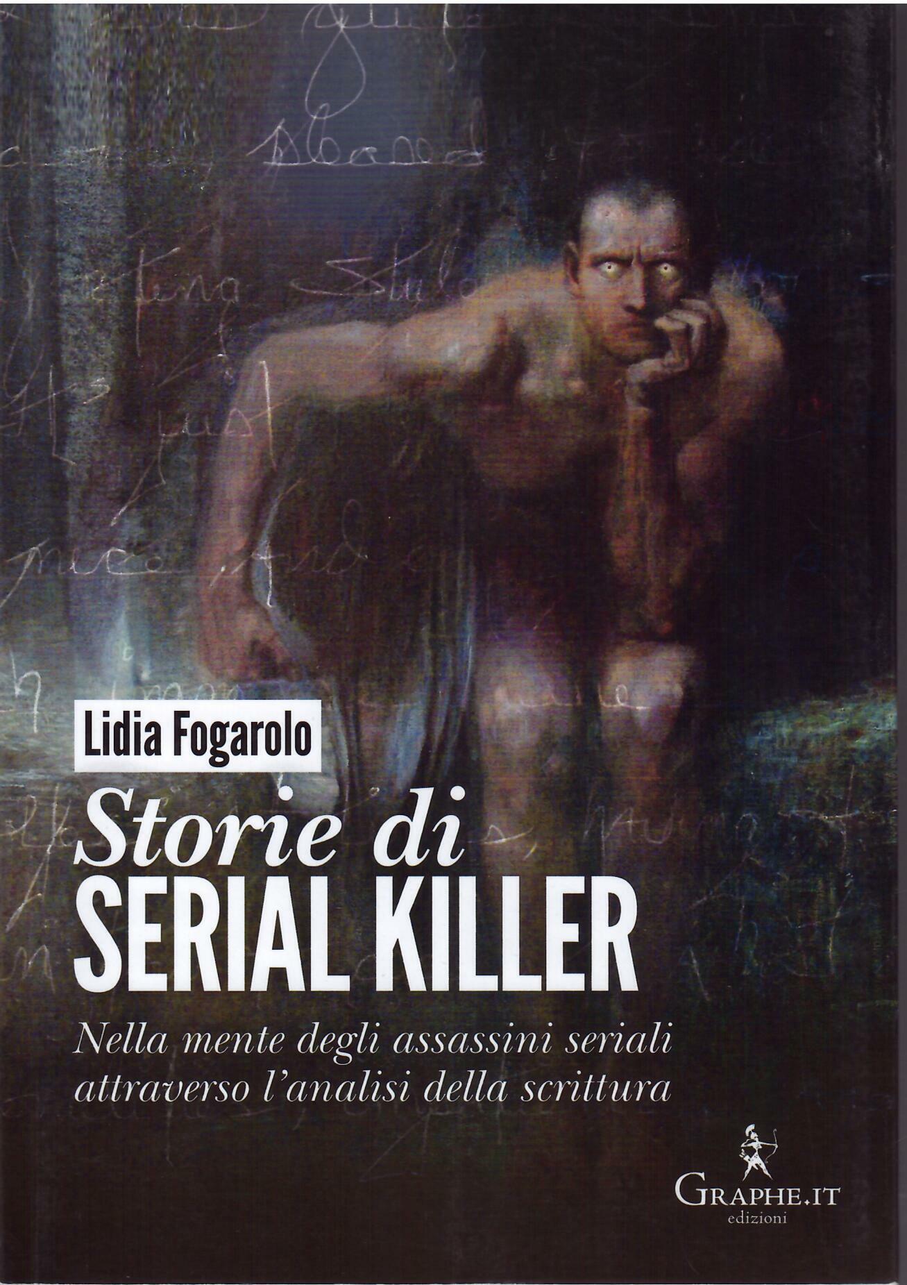 STORIE DI SERIAL KILLER . NELLA MENTE DEGLI ASSASSINI SERIALI …