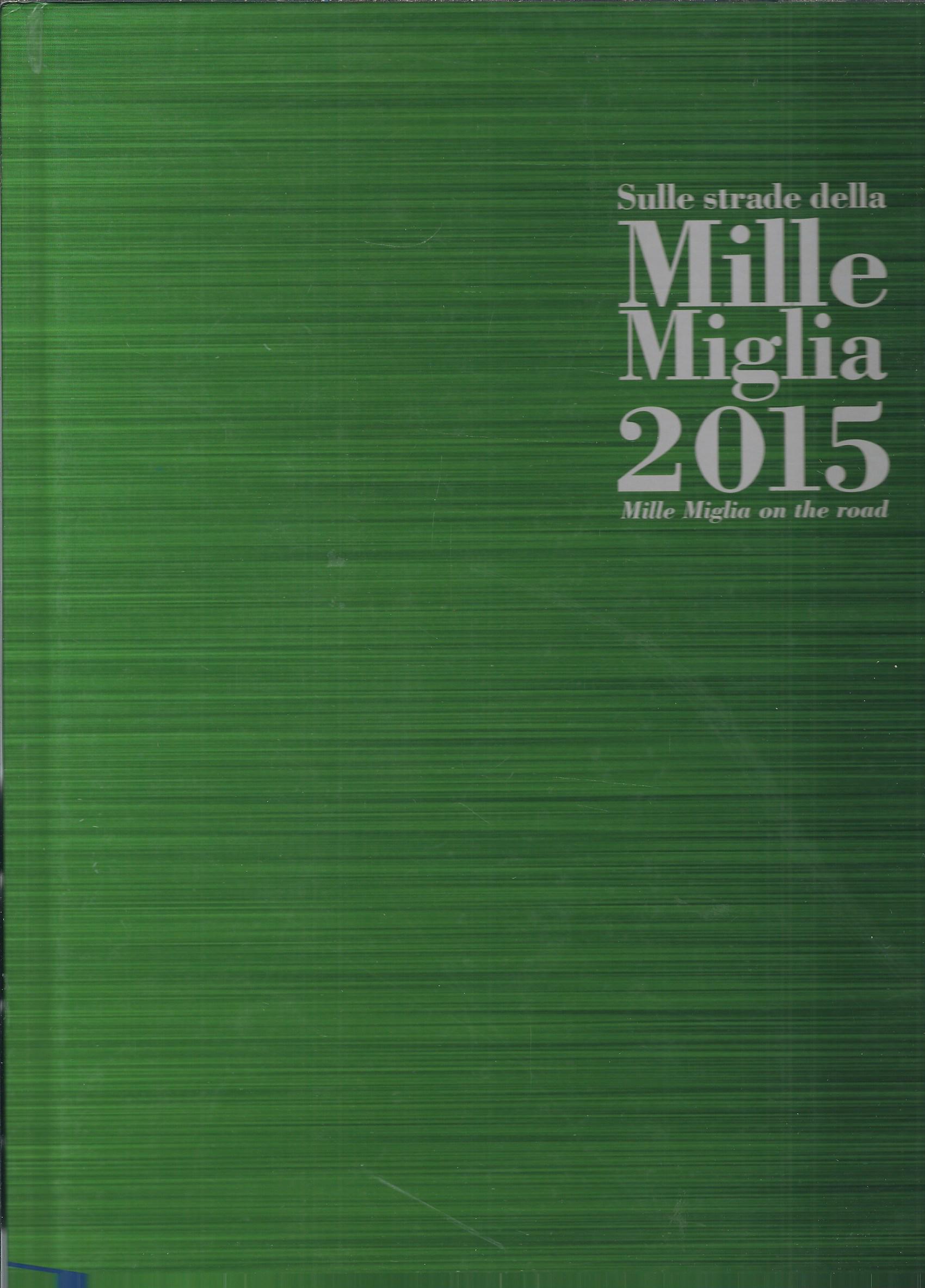 SULLE STRADE DELLA MILLE MIGLIA - 2015MILLE MIGLIA ON THE …