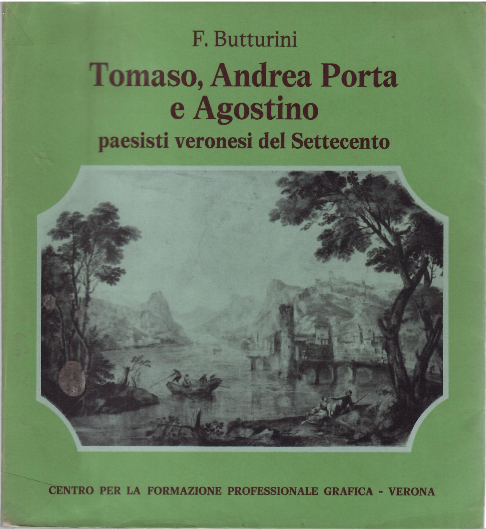 TOMASO, ANDREA PORTA E AGOSTINO - PAESISTI VERONESI DEL SETTECENTO