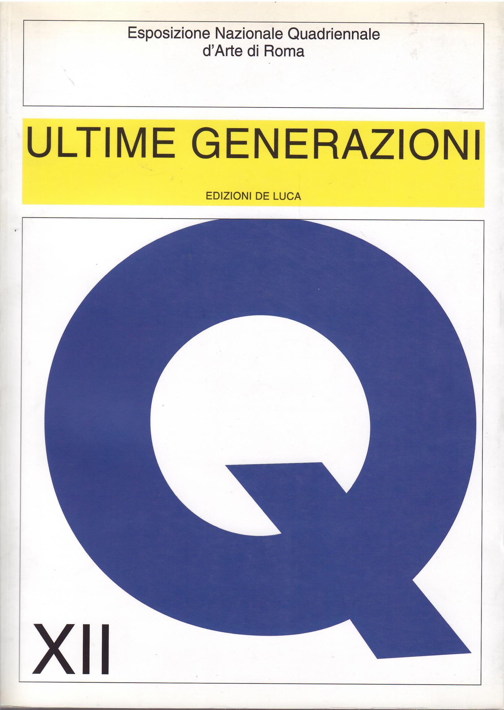 ULTIME GENERAZIONI - XII QUADRIENNALE ITALIA 1960 - 1990