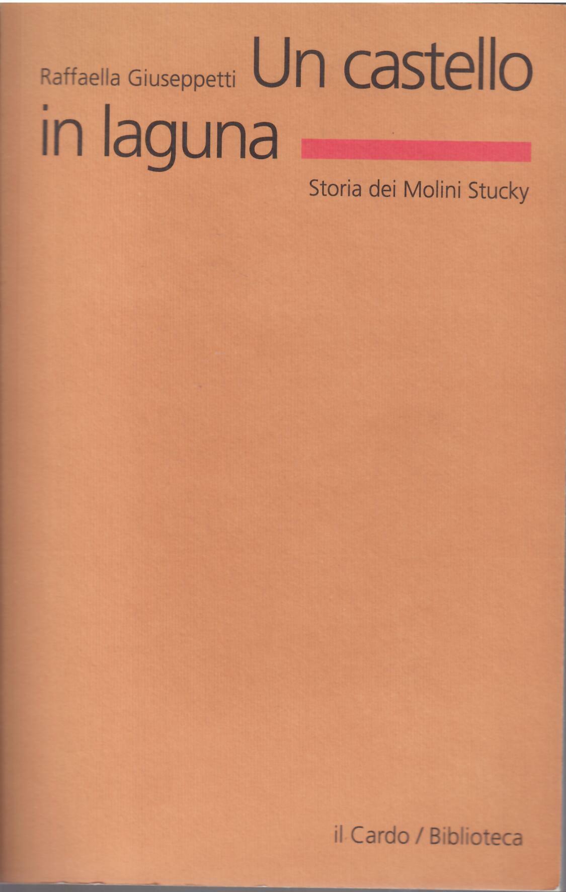 UN CASTELLO IN LAGUNA - STORIA DEI MOLINI STUKY