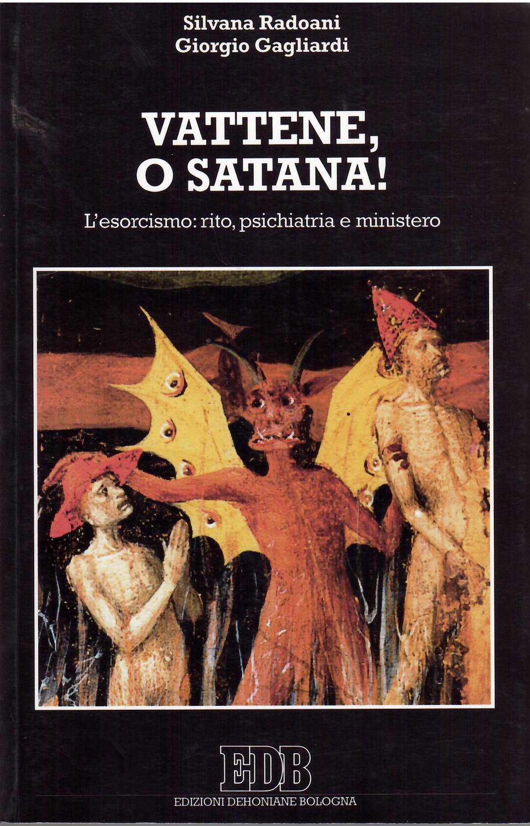 VATTENE, O SATANA - L'ESORCISMO: RITO, PSICHIATRIA E MINISTERO