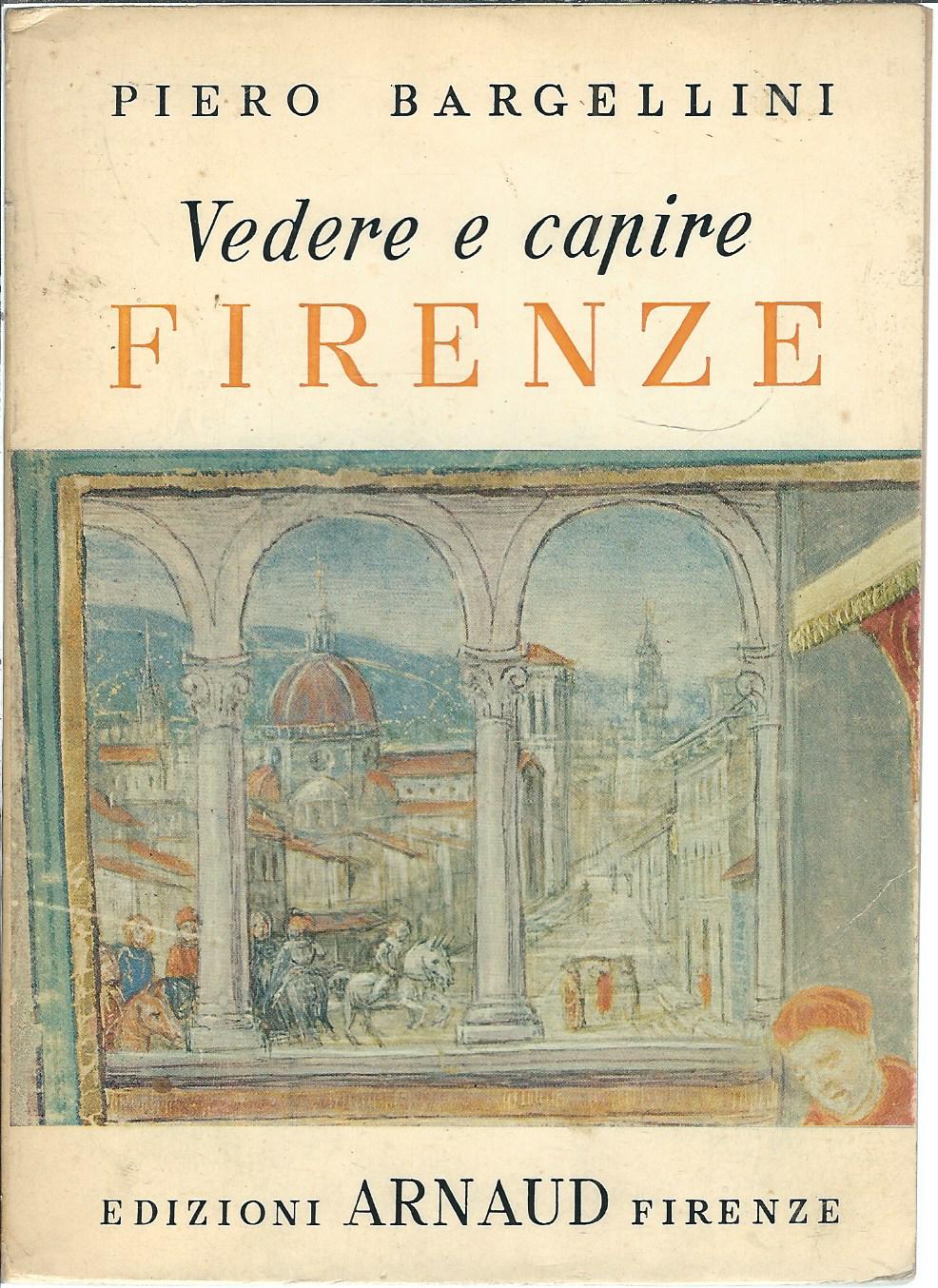 VEDERE E CAPIRE FIRENZE - GUIDA STORICA ARTISTICA