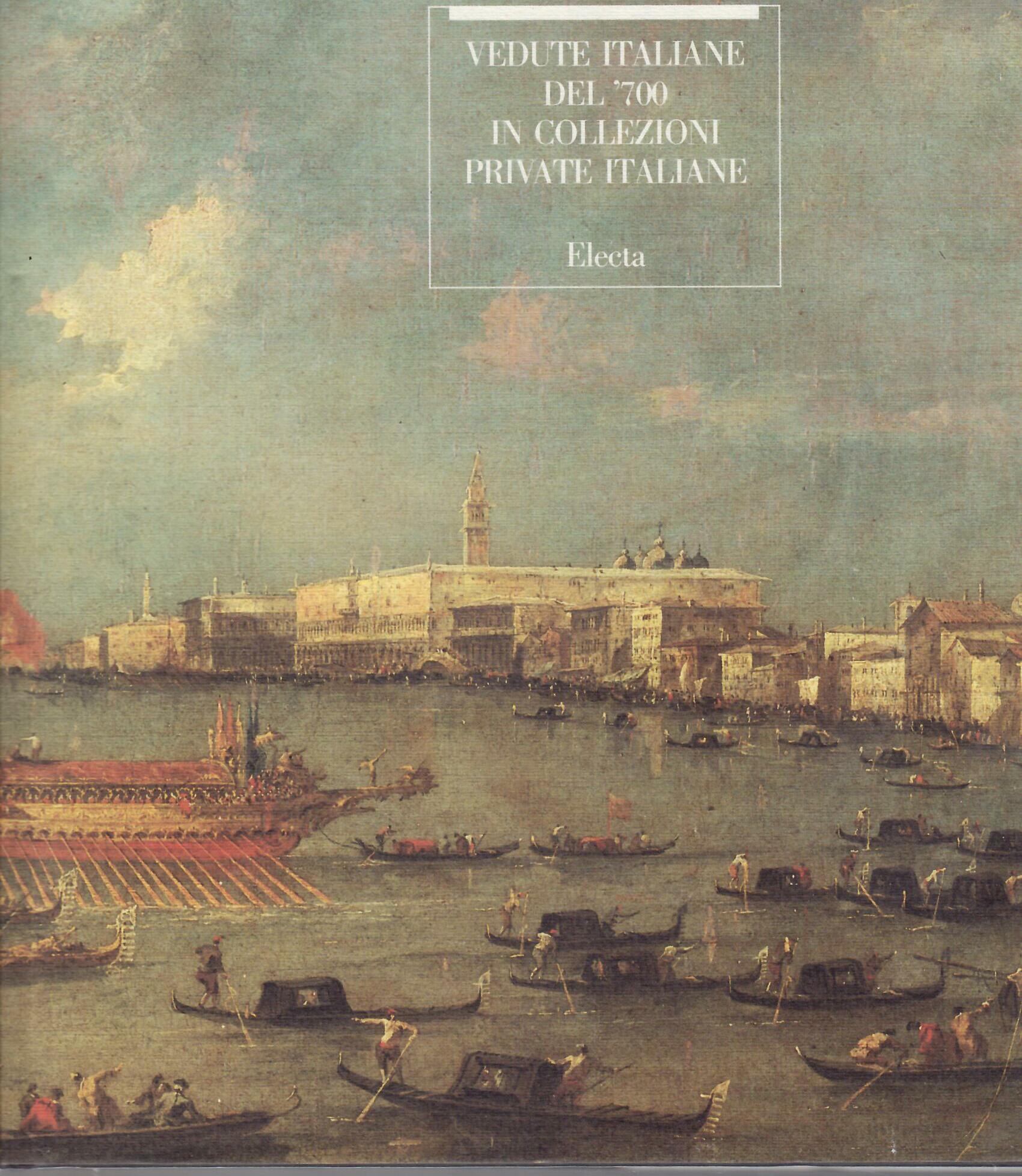 VEDUTE ITALIANE DEL '700 IN COLLEZIONI PRIVATE ITALIANE