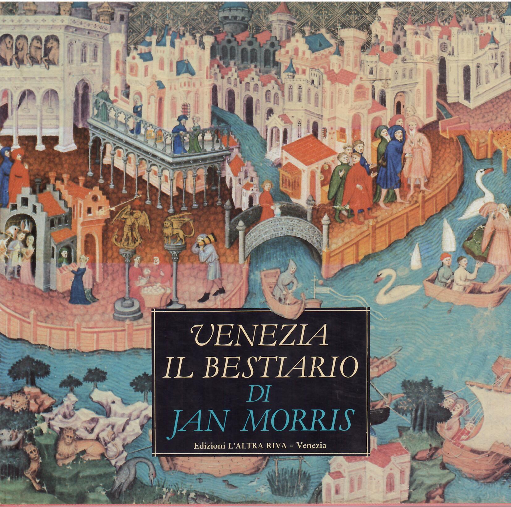VENEZIA IL BESTIARIO DI JAN MORRIS