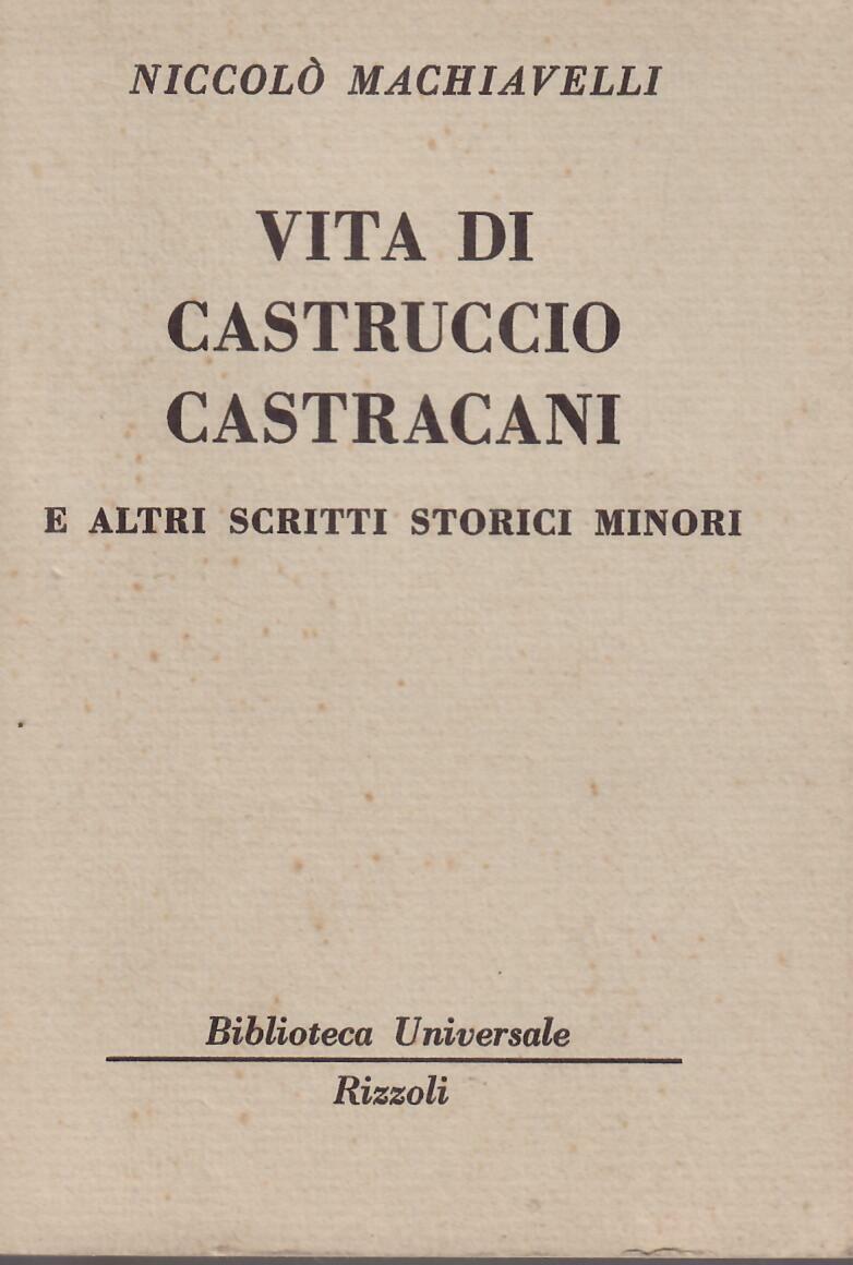 VITA DI CASTRUCCIO CASTRACANI E ALTRI SCRITTI STORICI MINORI