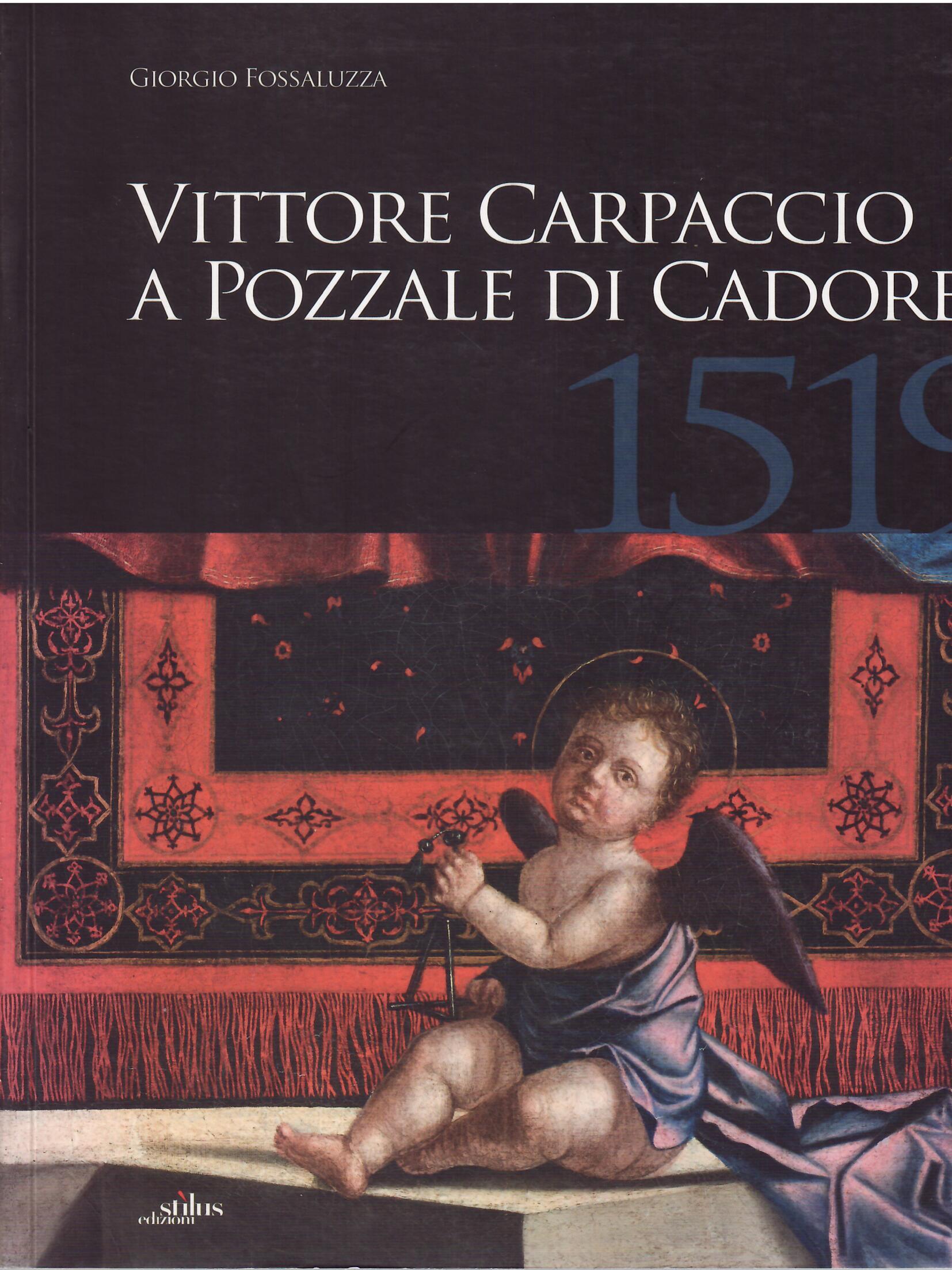 VITTORE CARPACCIO A POZZALE DI CADORE - LE ULTIME OPERE …