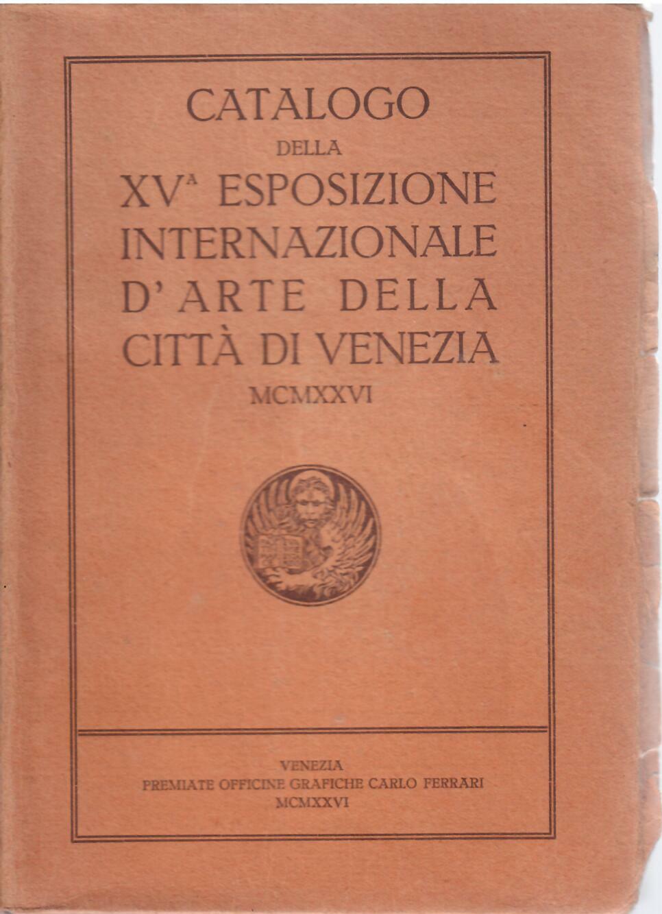 XV ESPOSIZIONE INTERNAZIONALE D'ARTE DELLA CITTA' DI VENEZIA 1926 - …
