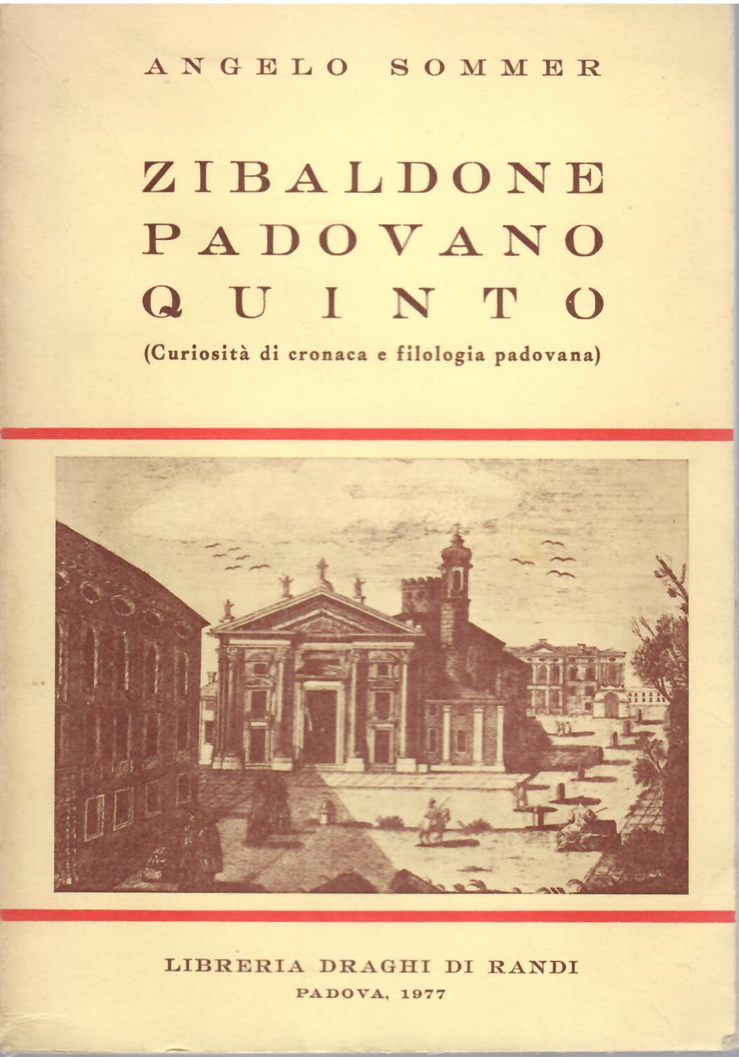 ZIBALDONE PADOVANO QUINTO ( CURIOSITA' DI CRONACA E FILOLOGIA PADOVANA …