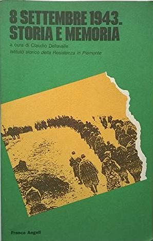 8 settembre 1943.Storia e memoria A cura di Claudio Dellavalle