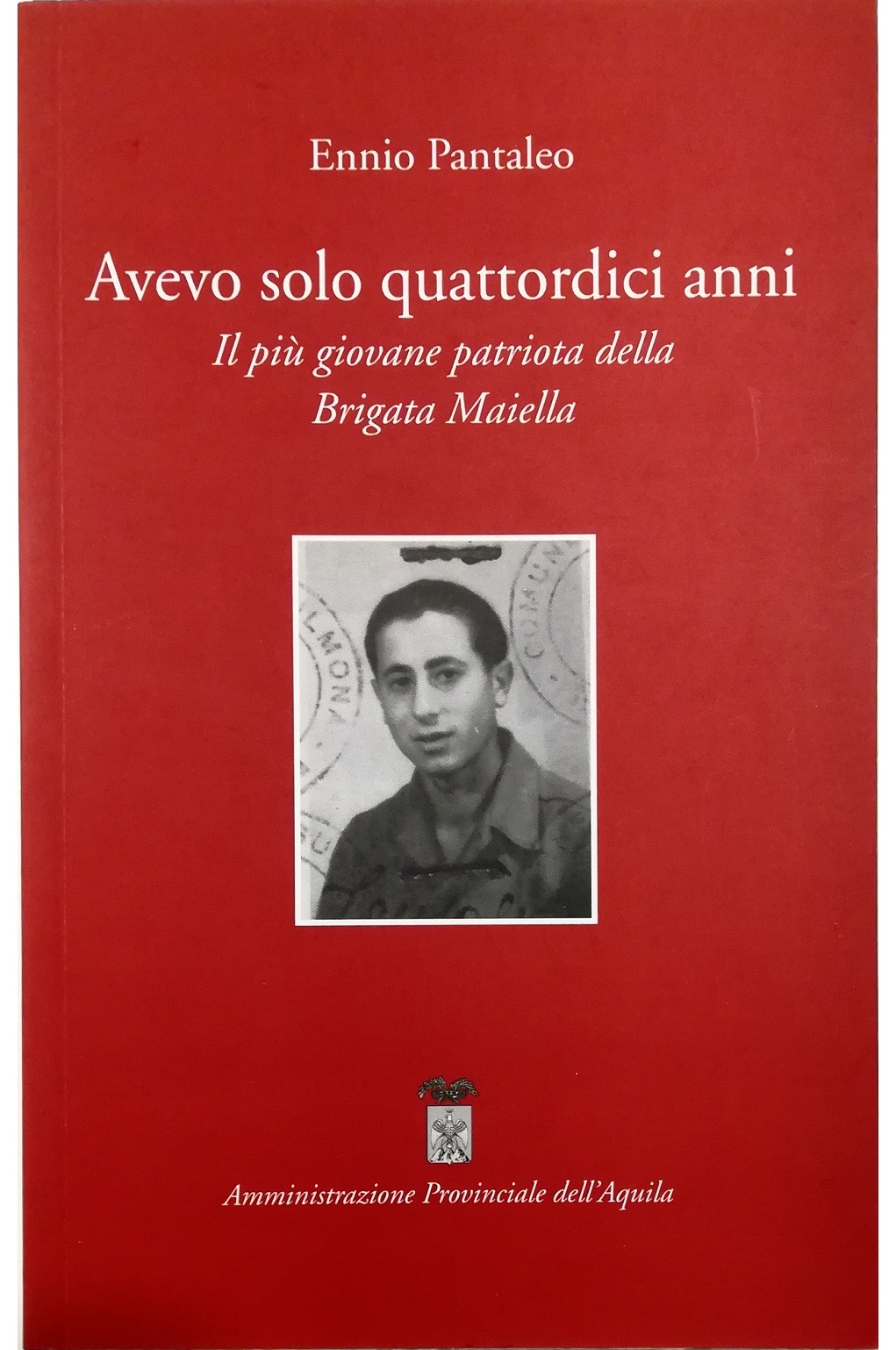 Avevo solo quattordici anni Il più giovane patriota della Brigata …