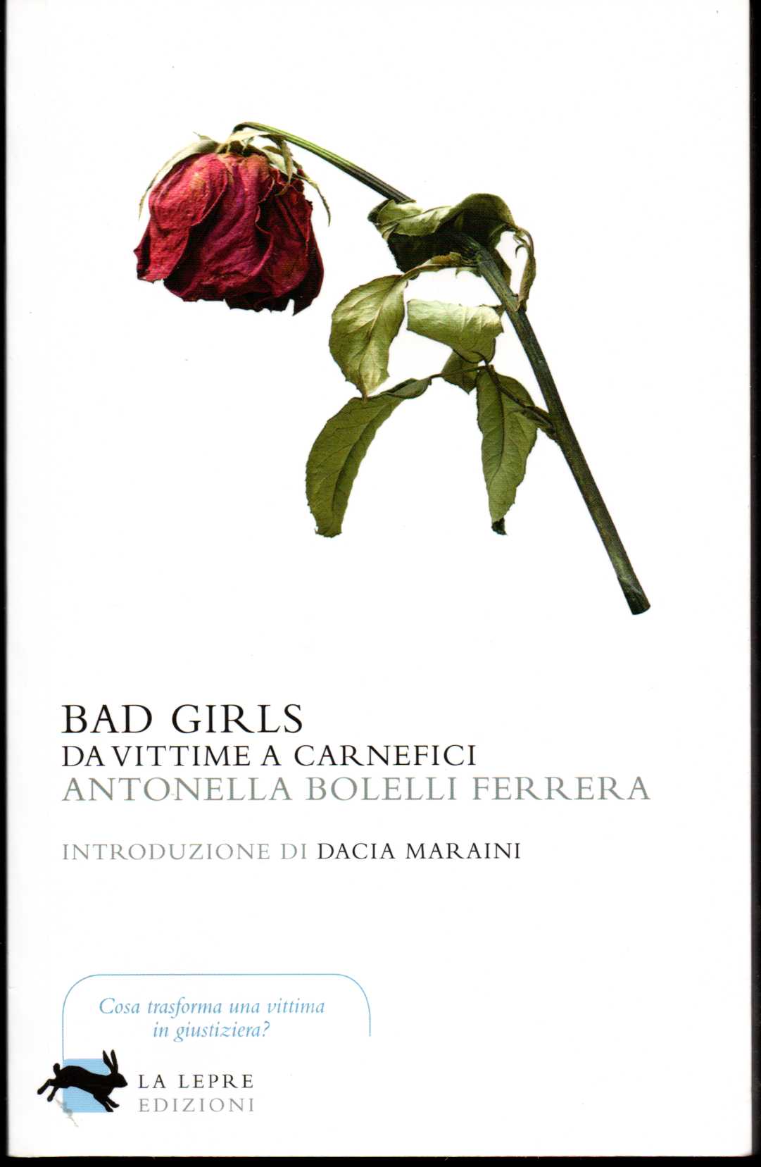 Bad girls Da vittime a carnefici Introduzione di Dacia Maraini