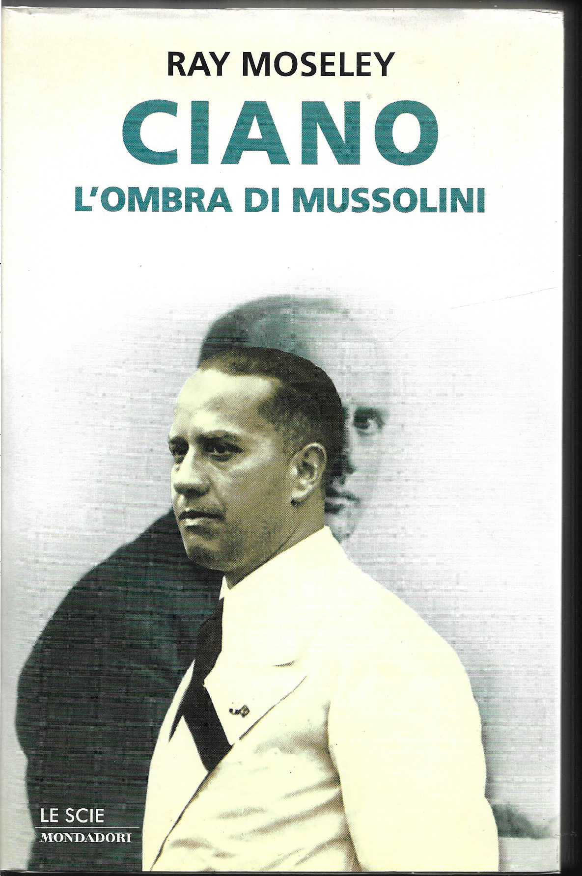 Ciano L'ombra di Mussolini