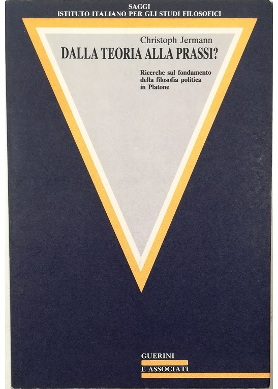 Dalla teoria alla prassi? Ricerche sul fondamento della filosofia politica …